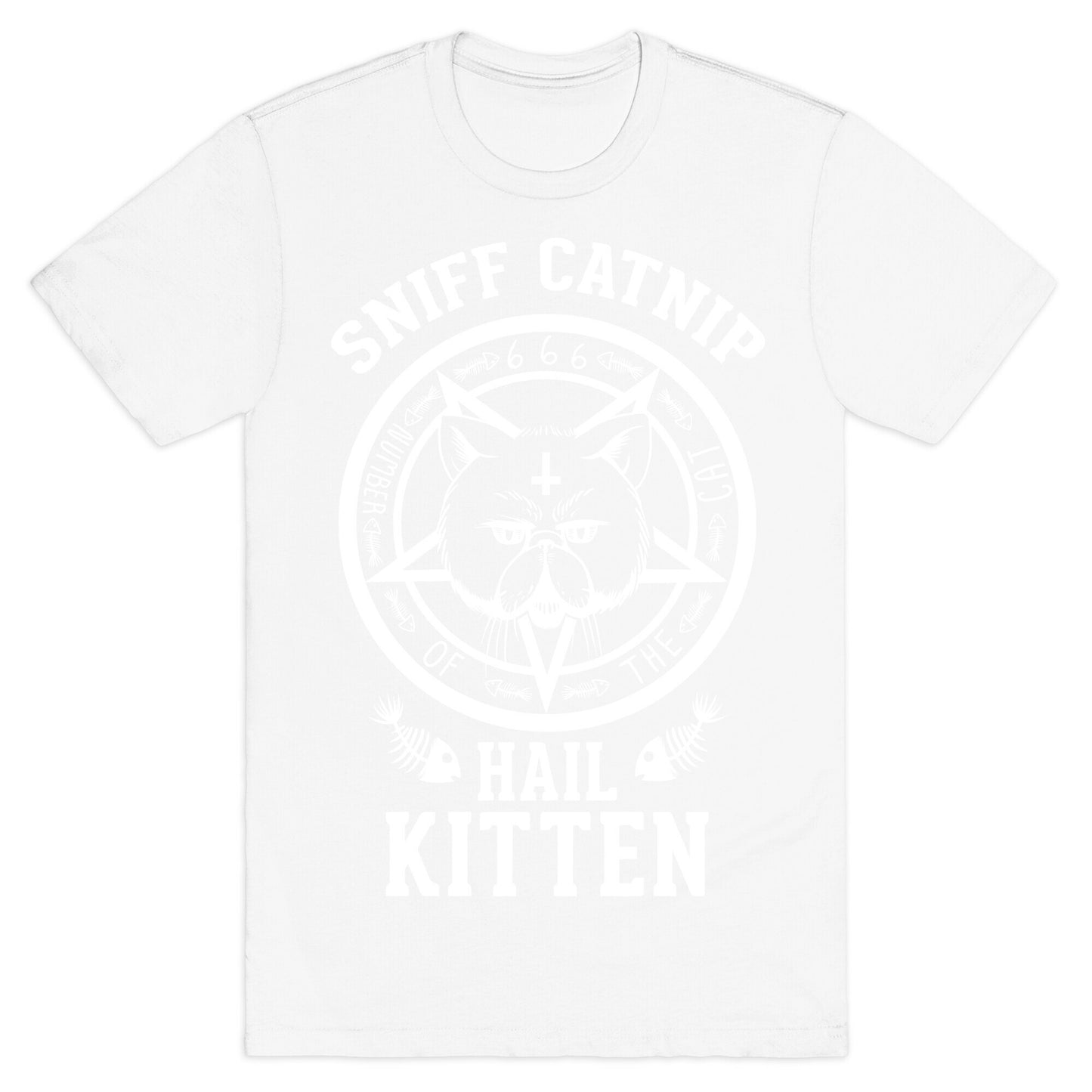 Sniff Catnip. Hail Kitten. T-Shirt