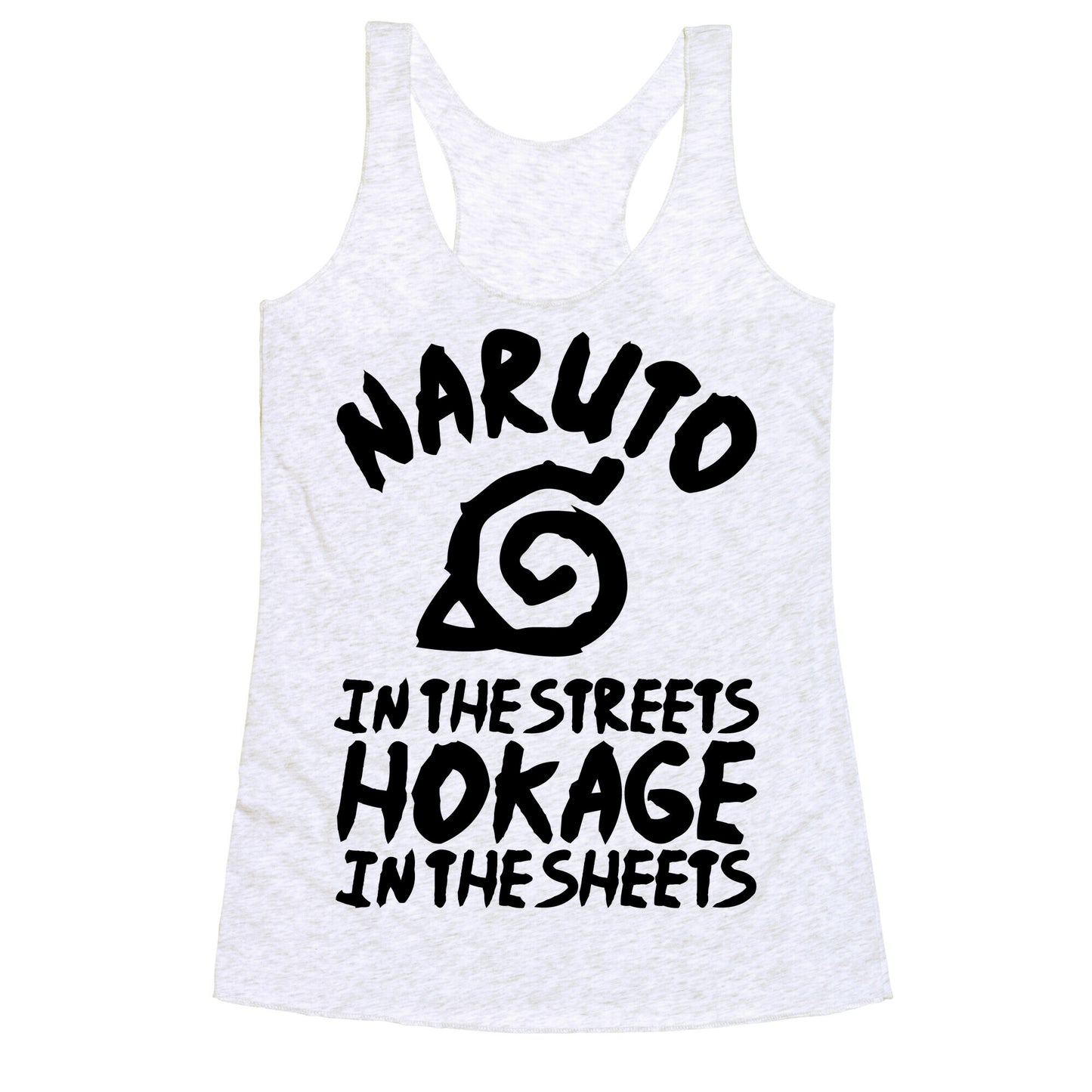 Naruto in the Streets Hokage in the Sheets Racerback Tank