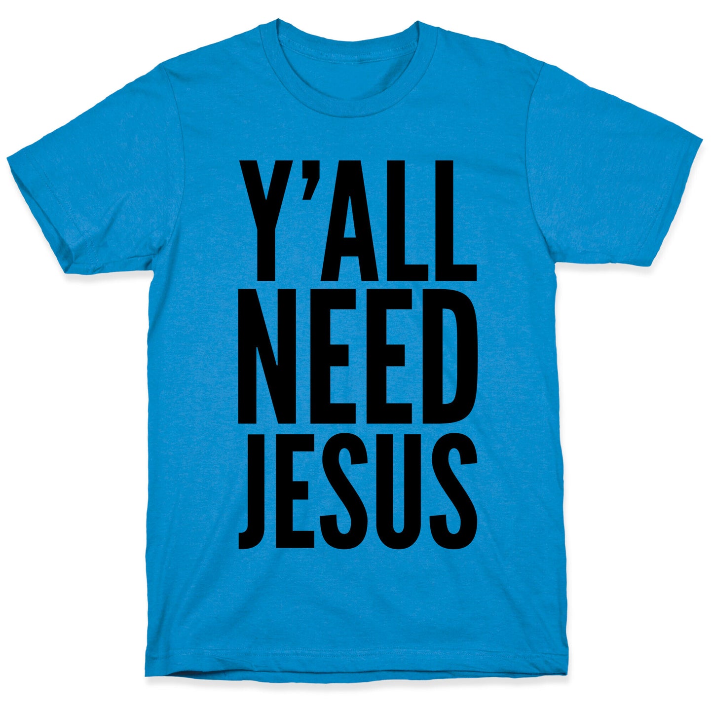 Y'all Need Jesus T-Shirt