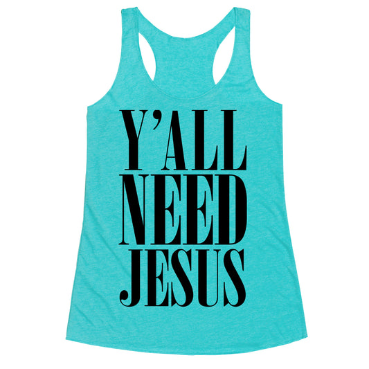 Y'all Need Jesus Racerback Tank
