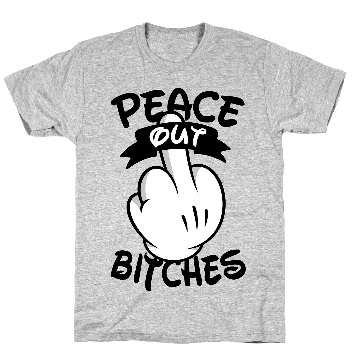 Peace Out Bitches T-Shirt