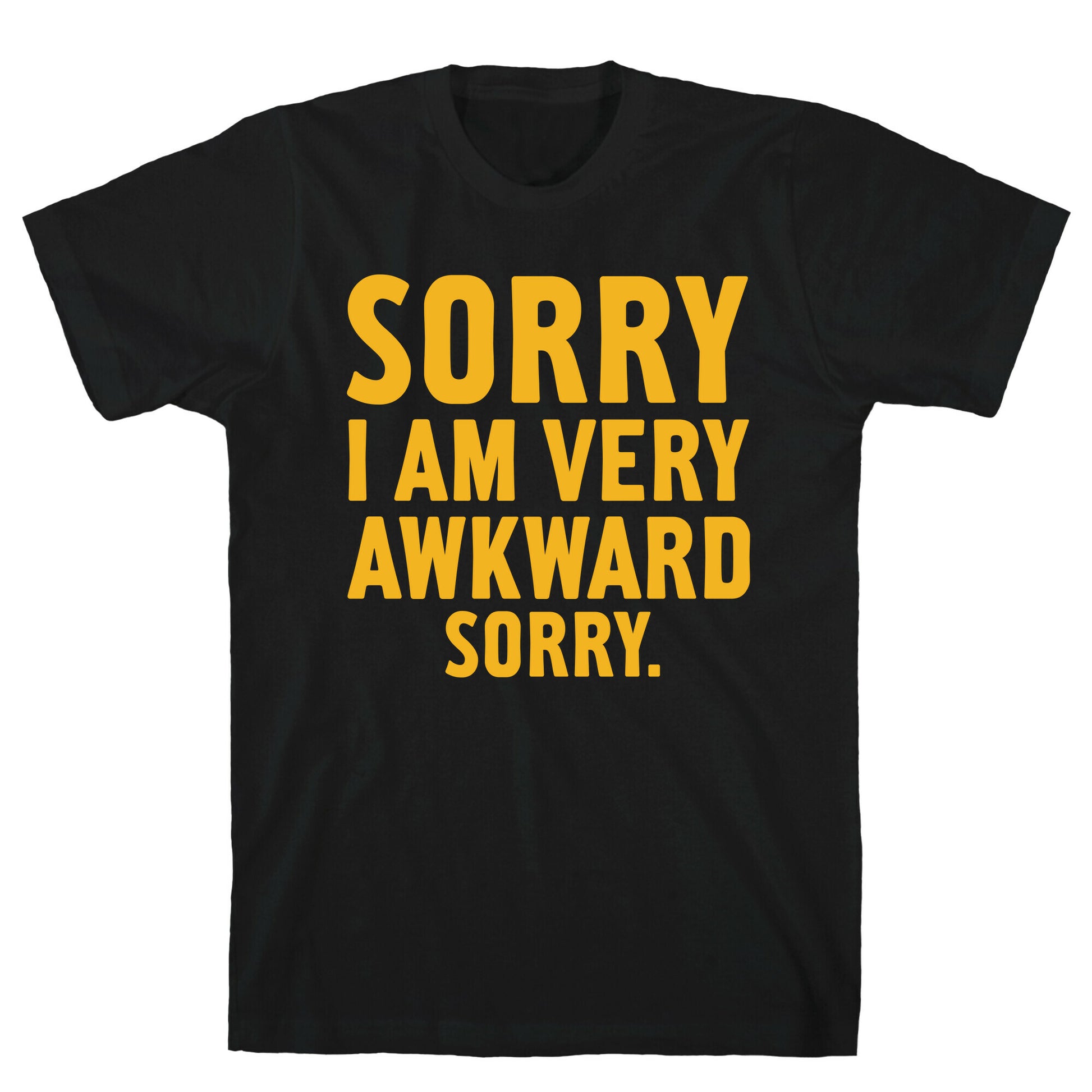 Sorry I Am Very Awkward T-Shirt
