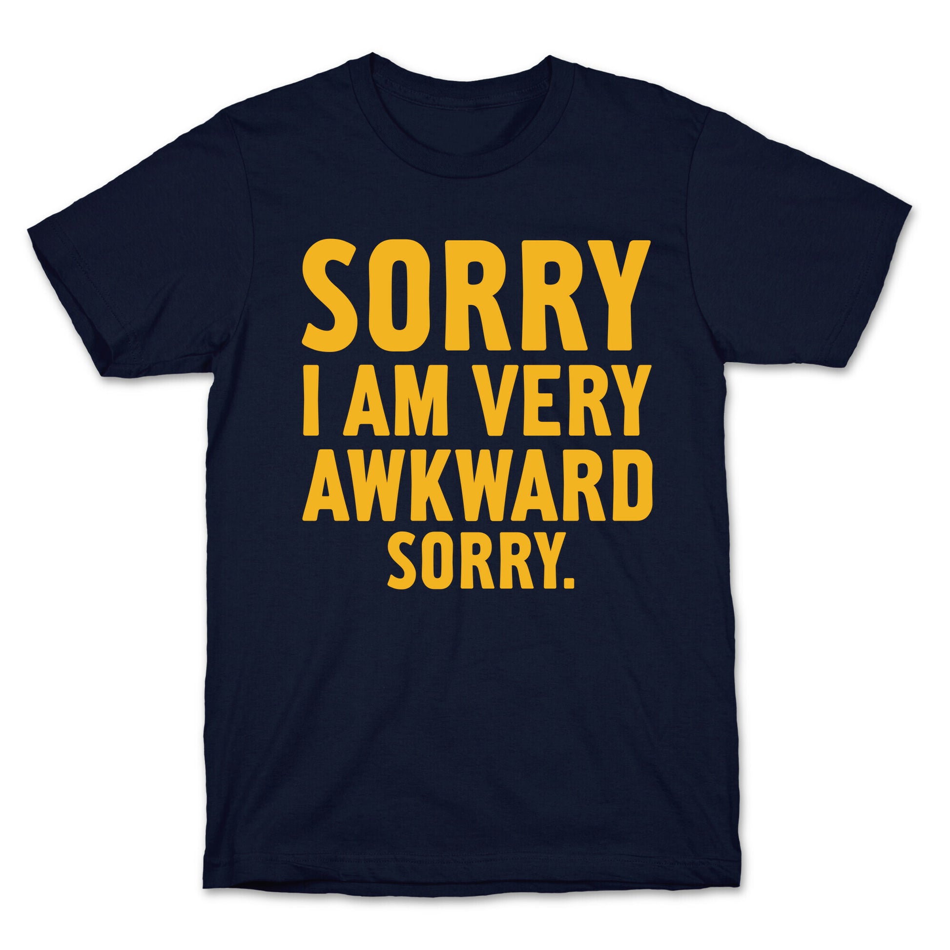 Sorry I Am Very Awkward T-Shirt