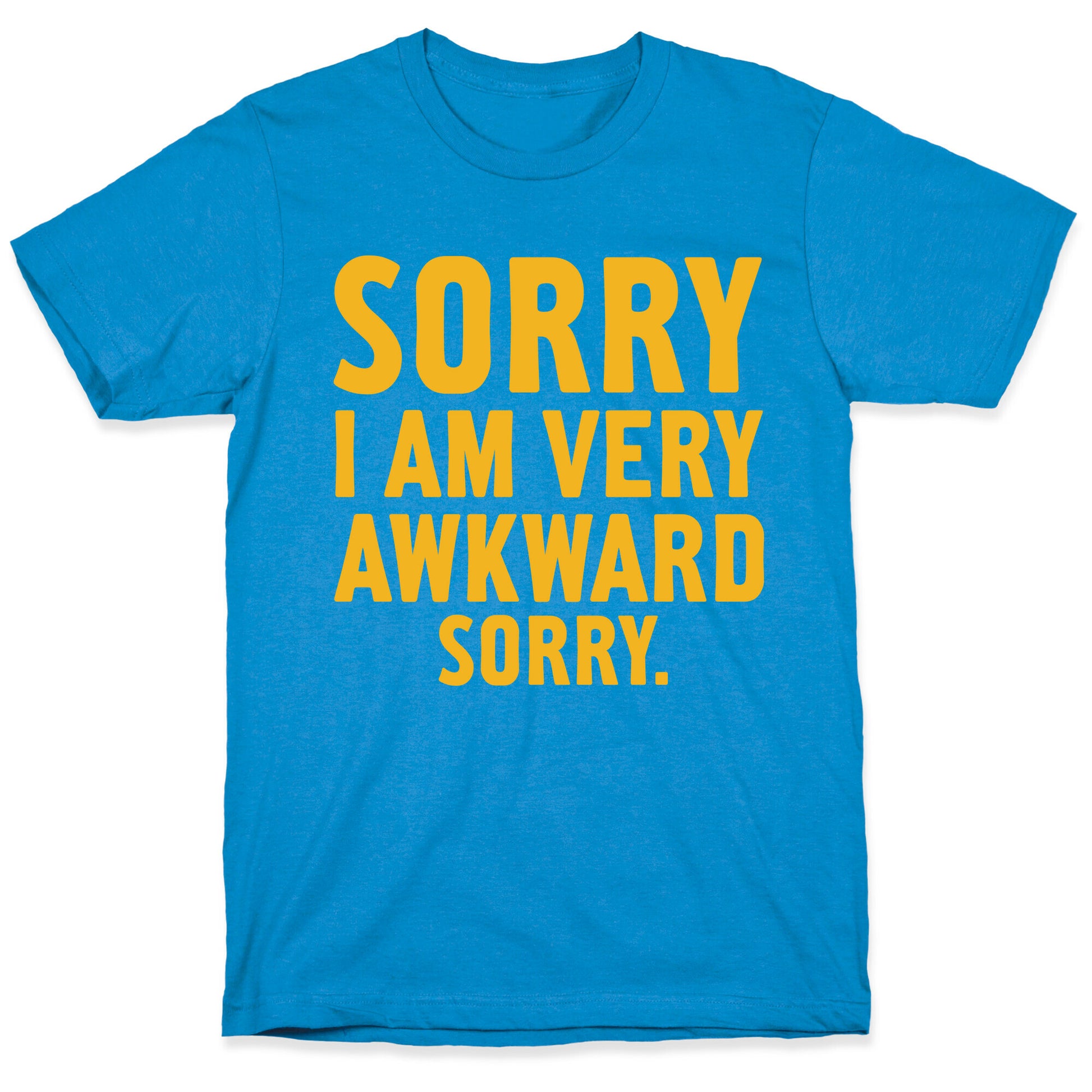 Sorry I Am Very Awkward T-Shirt