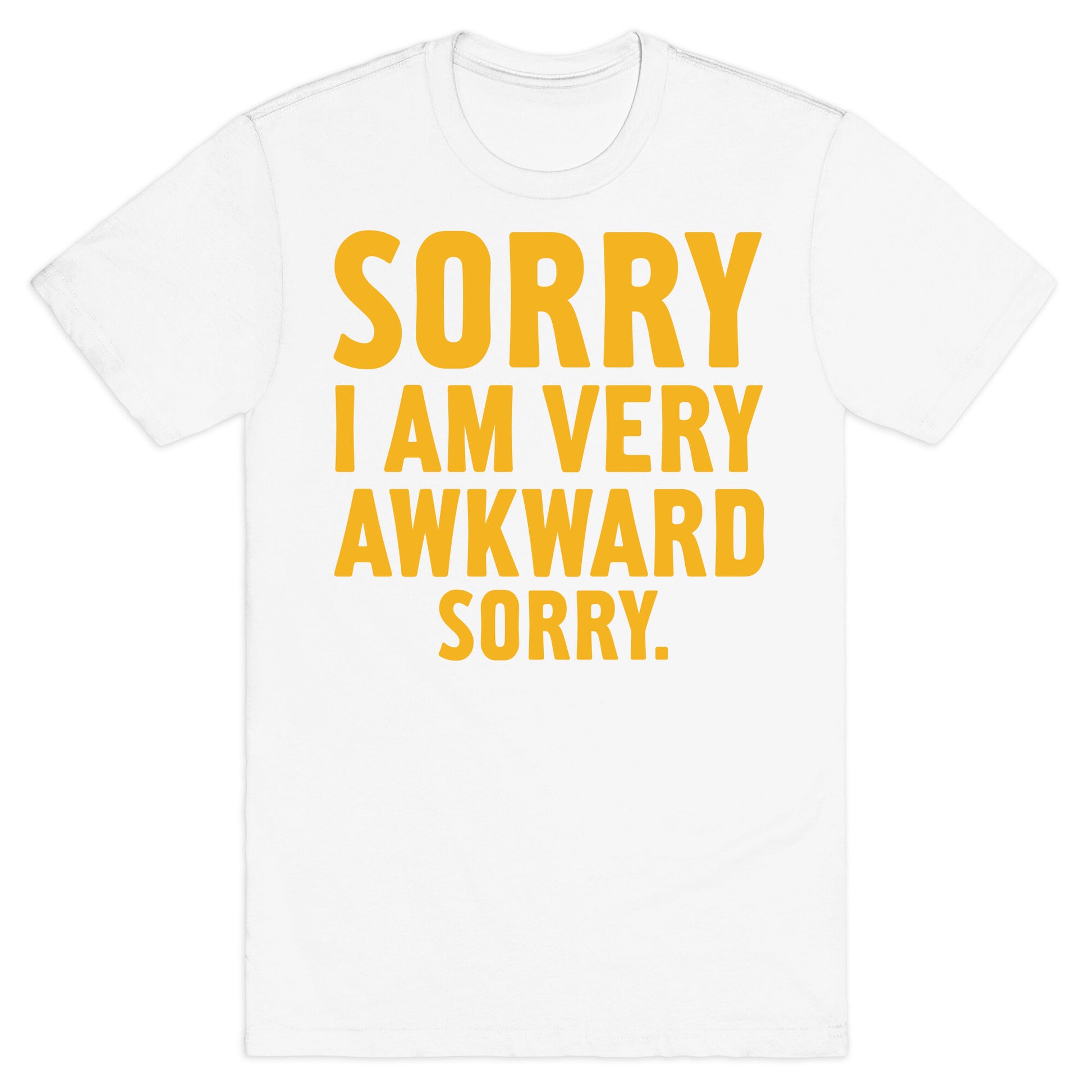 Sorry I Am Very Awkward T-Shirt