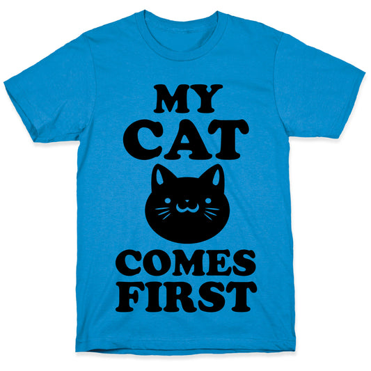 My Cat Comes First T-Shirt