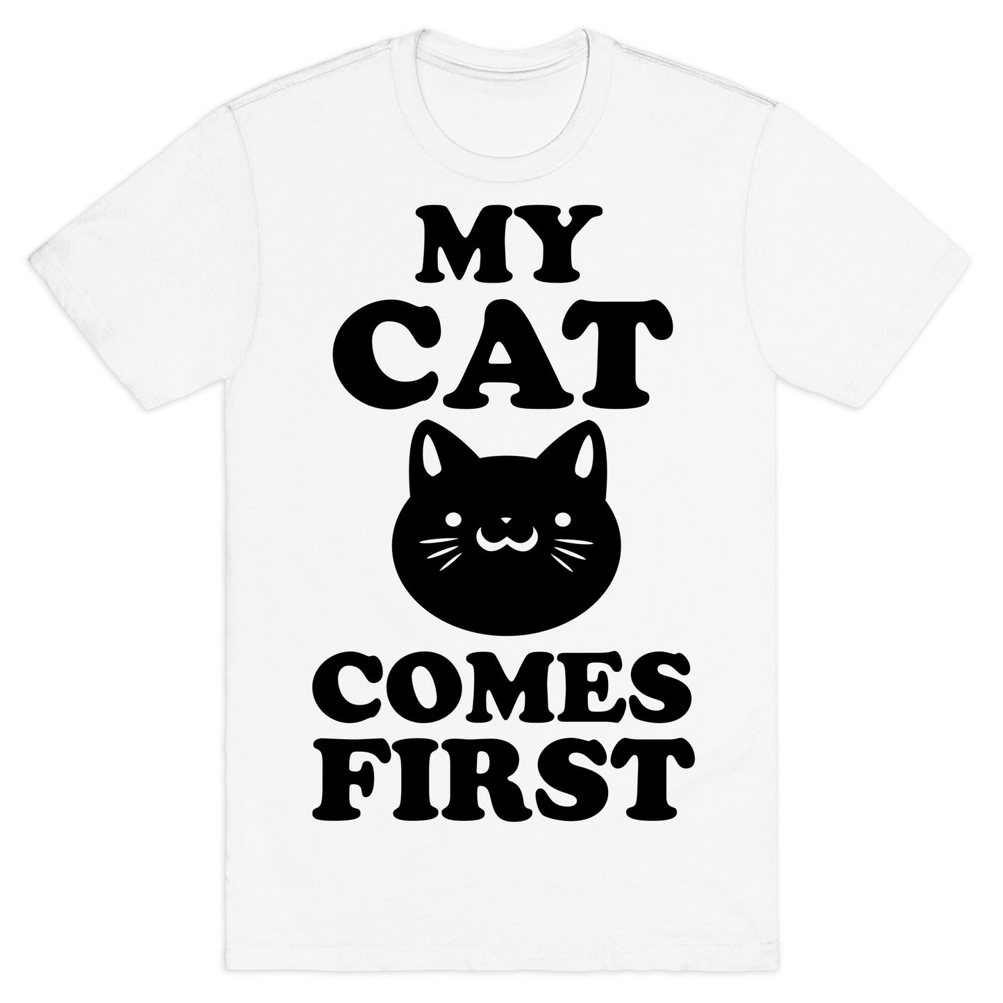 My Cat Comes First T-Shirt