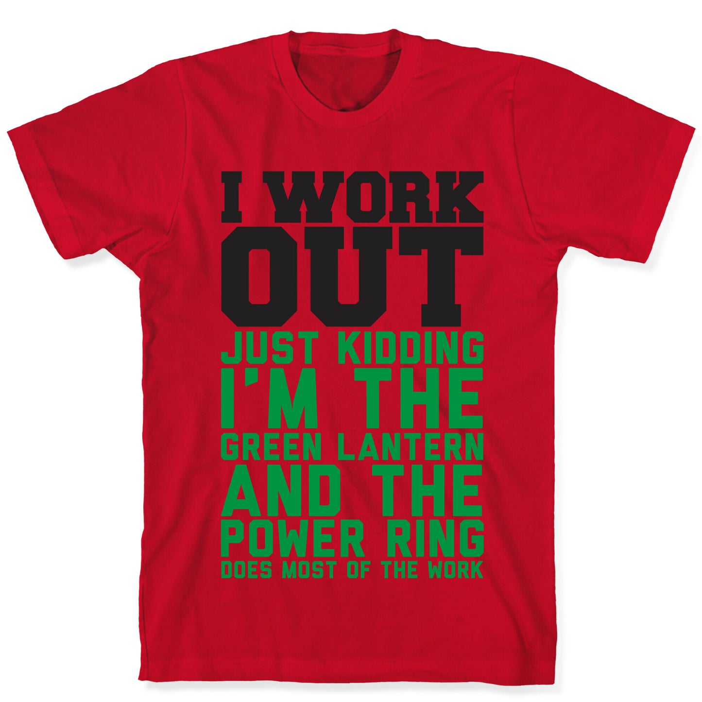I Work Out Just Kidding I'm The Green Lantern T-Shirt