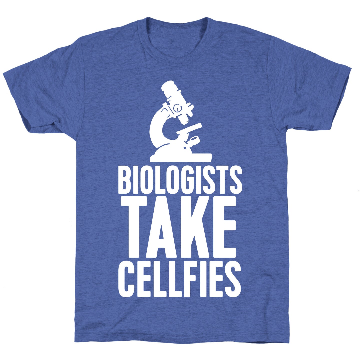 Biologists Take Cellfies Unisex Triblend Tee