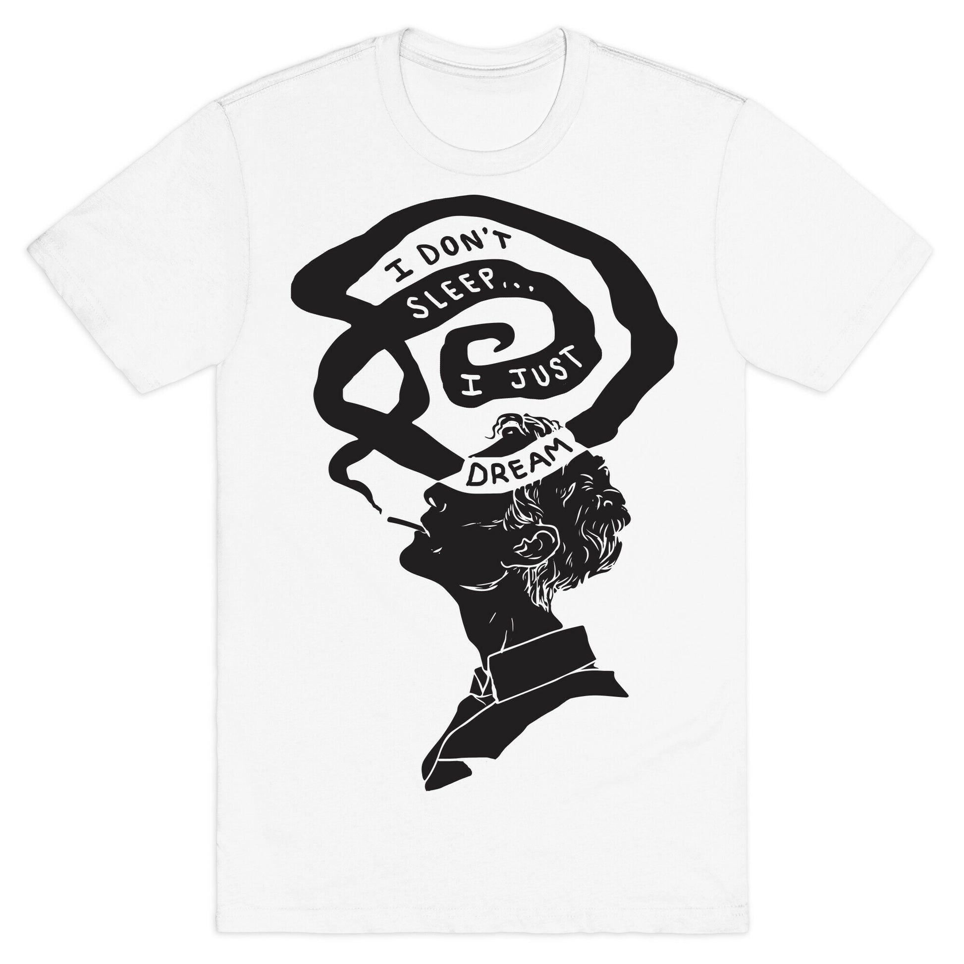 I Don't Sleep I Just Dream T-Shirt