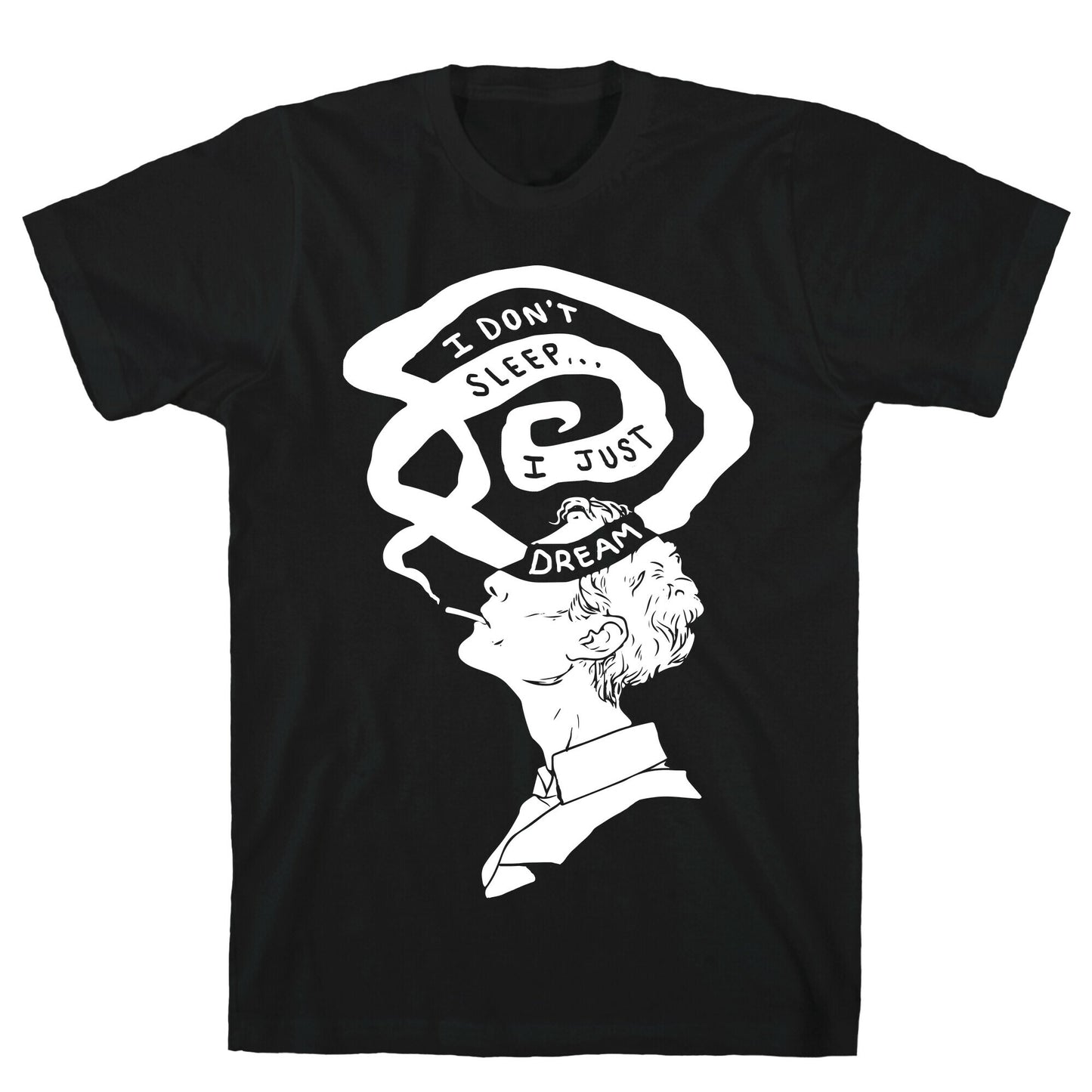 I Don't Sleep I Just Dream T-Shirt