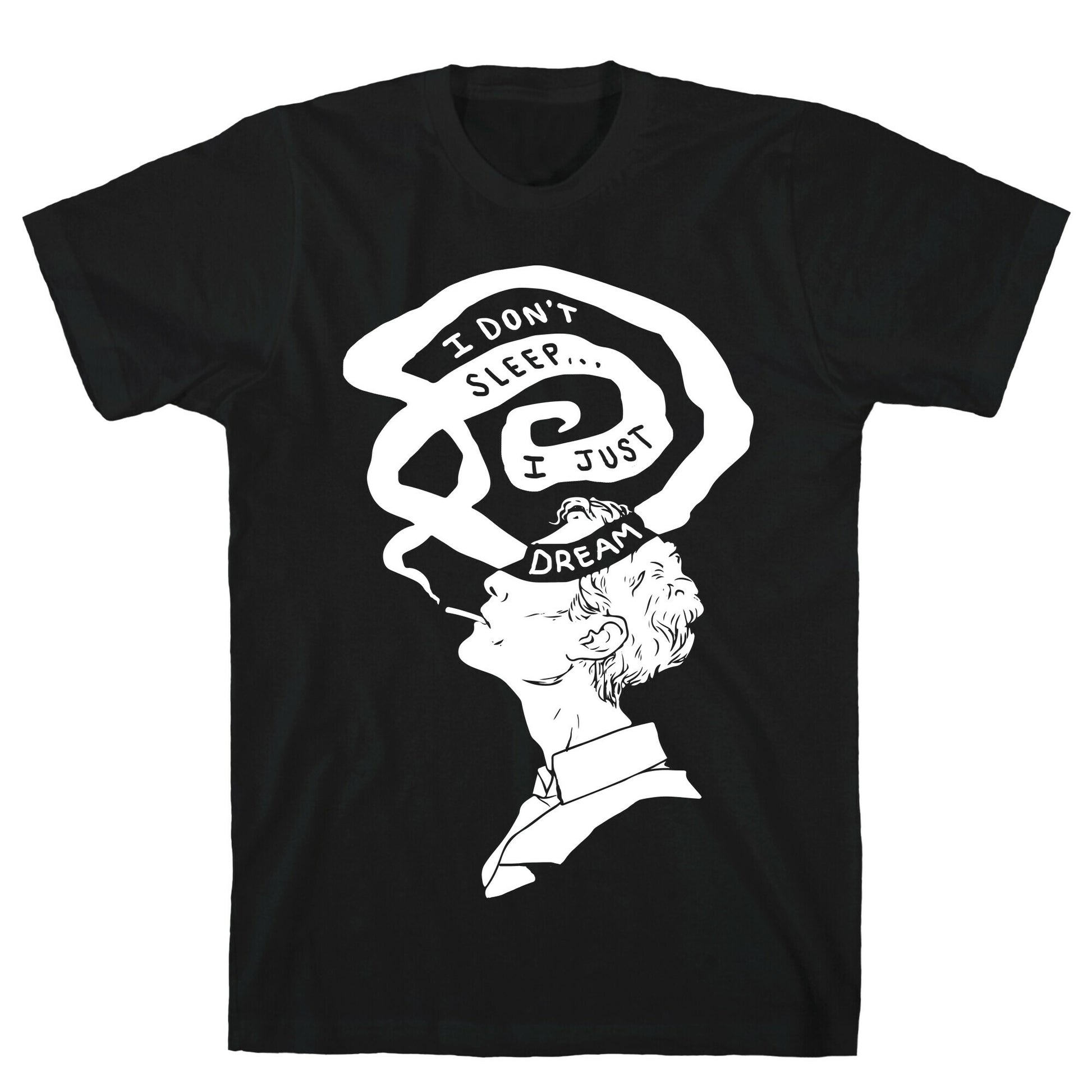 I Don't Sleep I Just Dream T-Shirt
