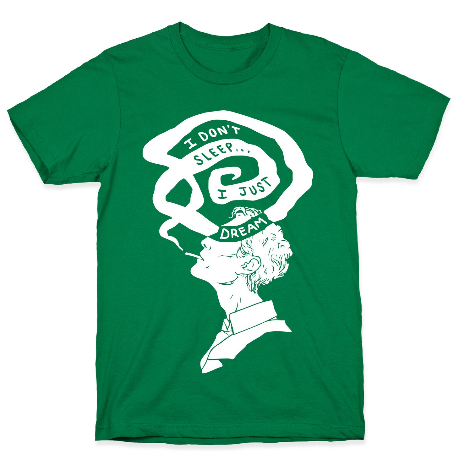 I Don't Sleep I Just Dream T-Shirt