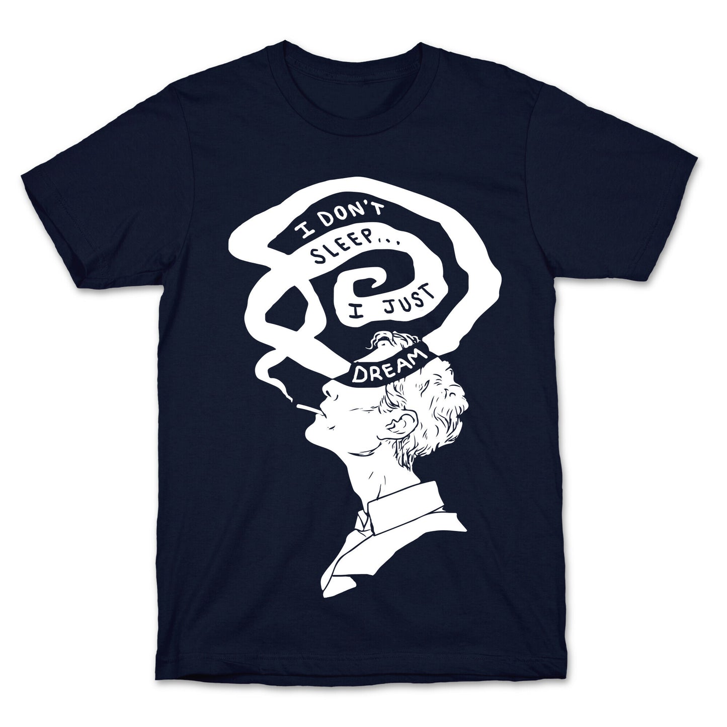 I Don't Sleep I Just Dream T-Shirt