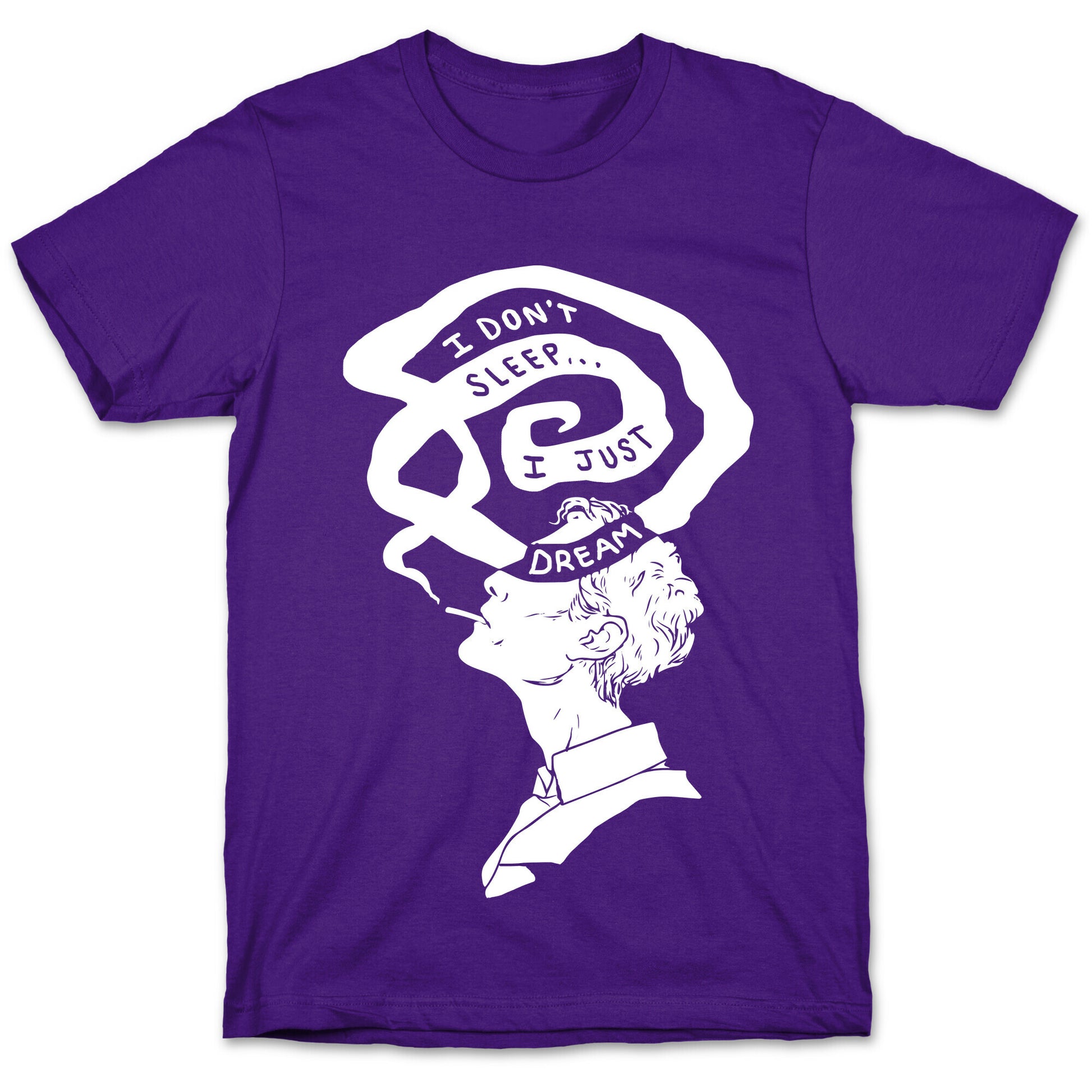 I Don't Sleep I Just Dream T-Shirt