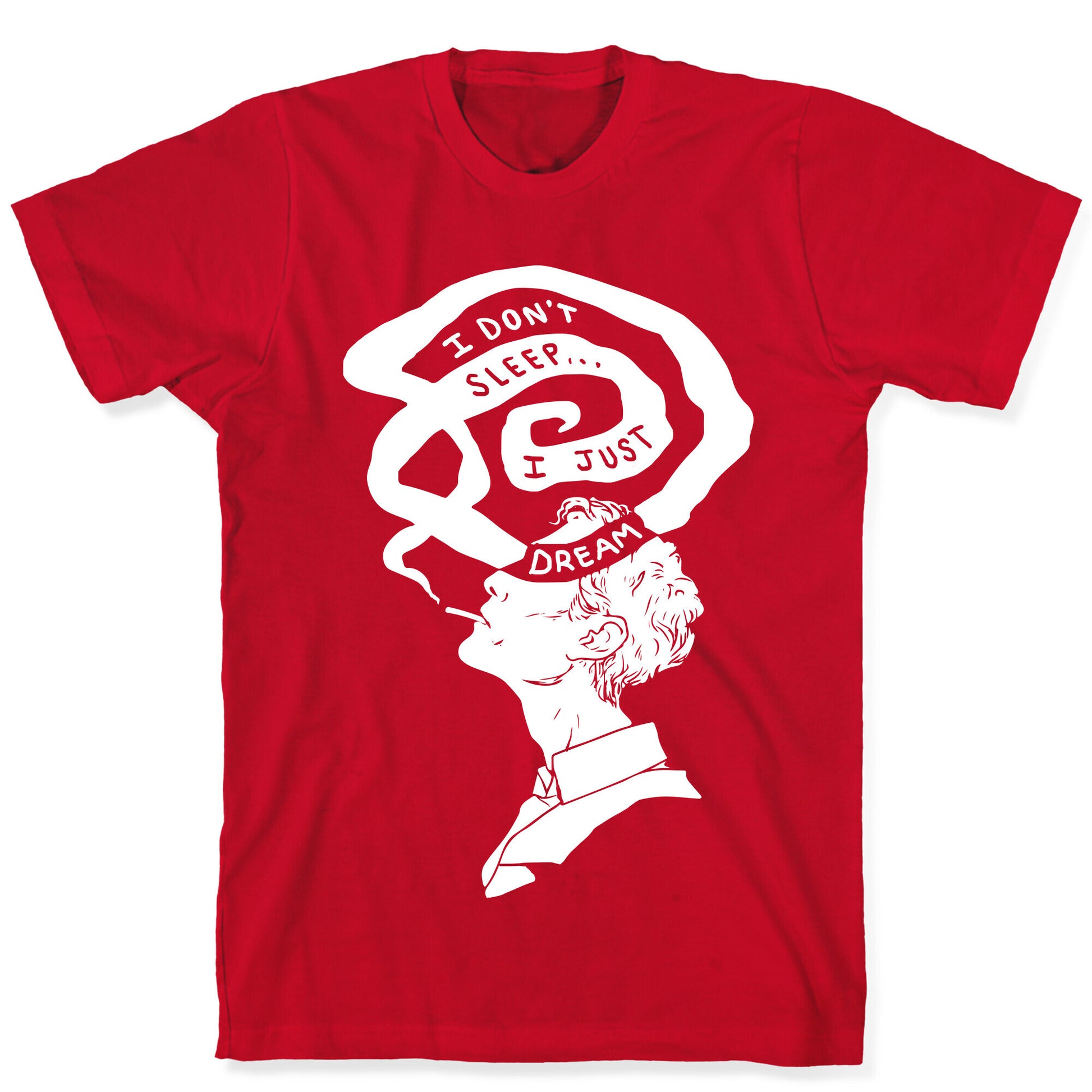 I Don't Sleep I Just Dream T-Shirt