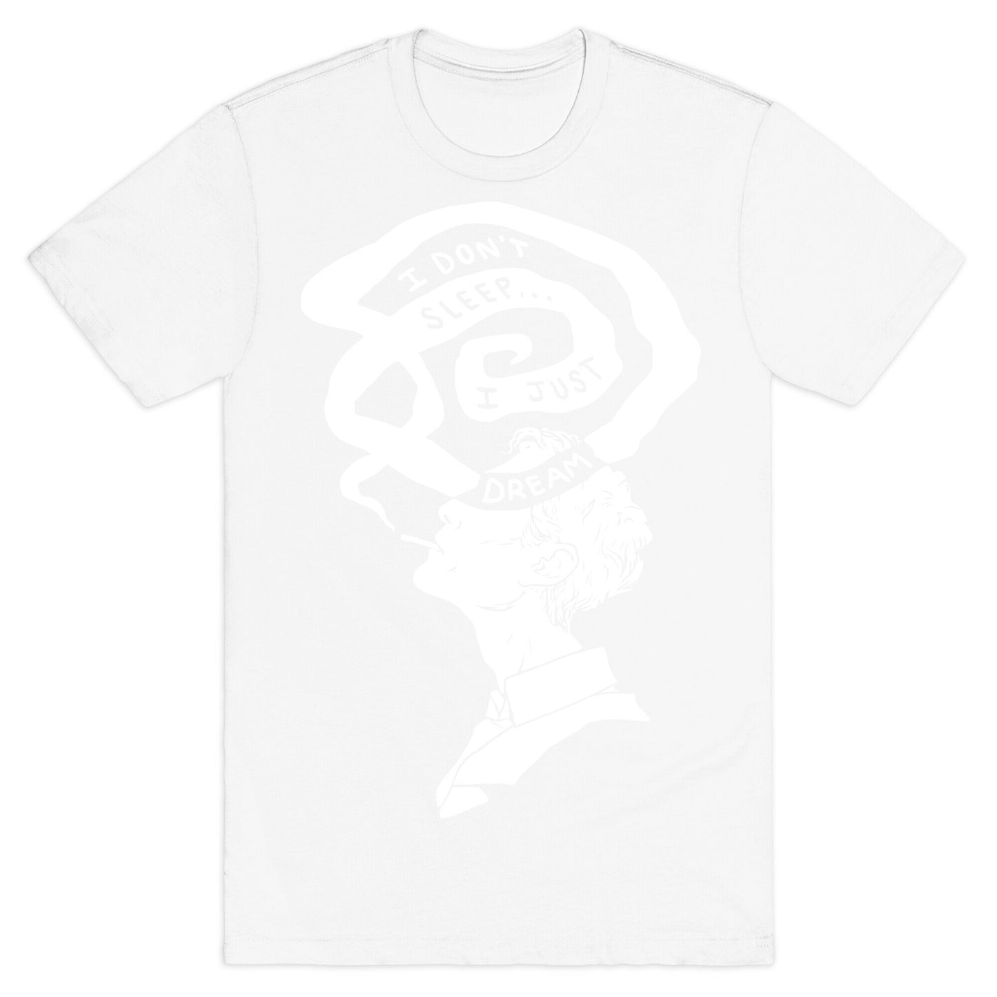I Don't Sleep I Just Dream T-Shirt