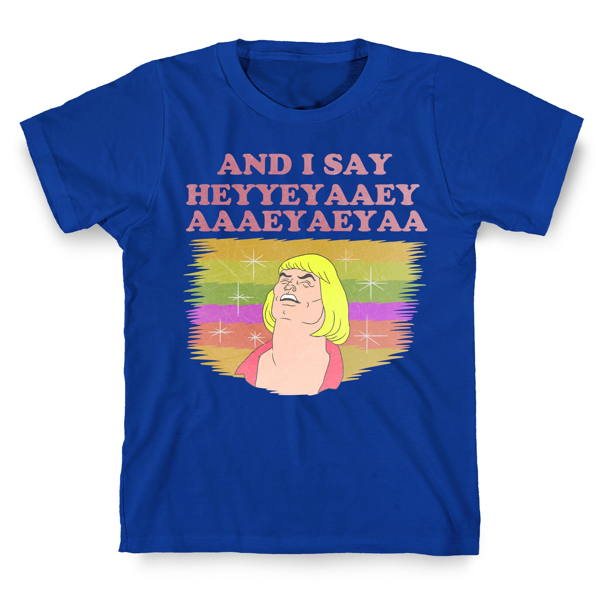 AND I SAY HEYYEYAAEYAAAEYAEYA (VINTAGE) T-Shirt
