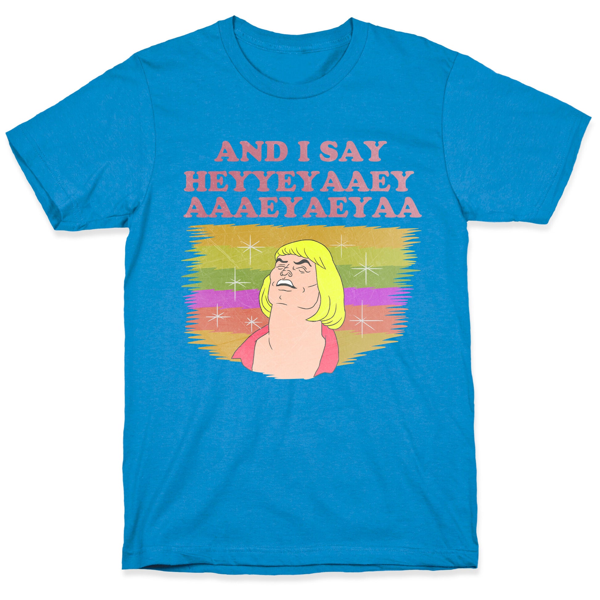 AND I SAY HEYYEYAAEYAAAEYAEYA (VINTAGE) T-Shirt
