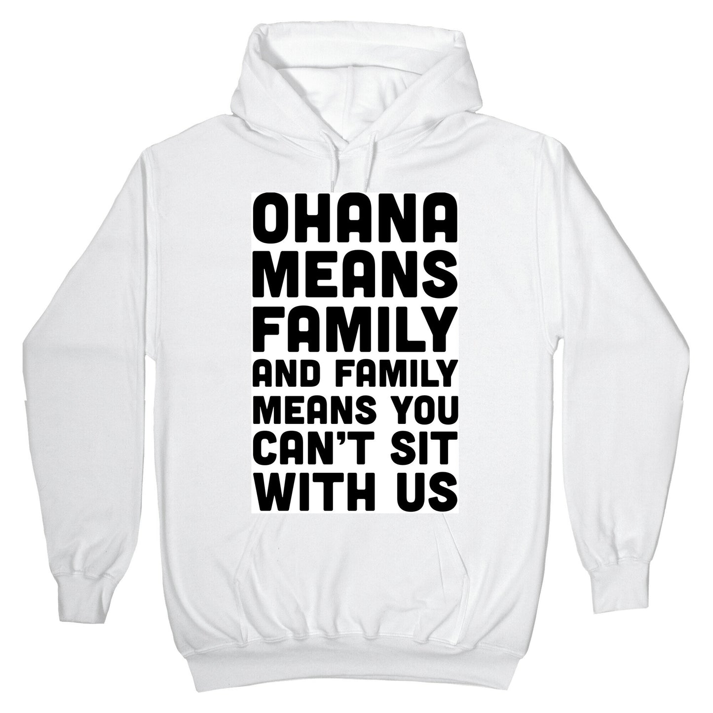 Ohana Means Family and Family Means You Can't Sit With Us! Hoodie