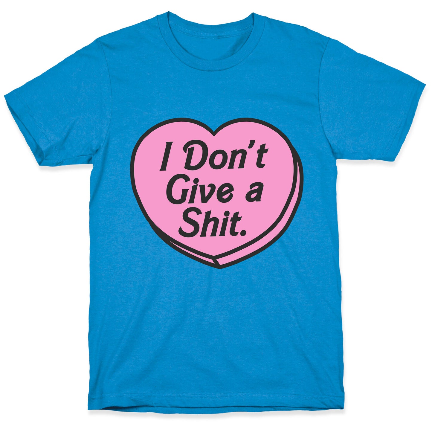 I Don't Give a Shit. T-Shirt