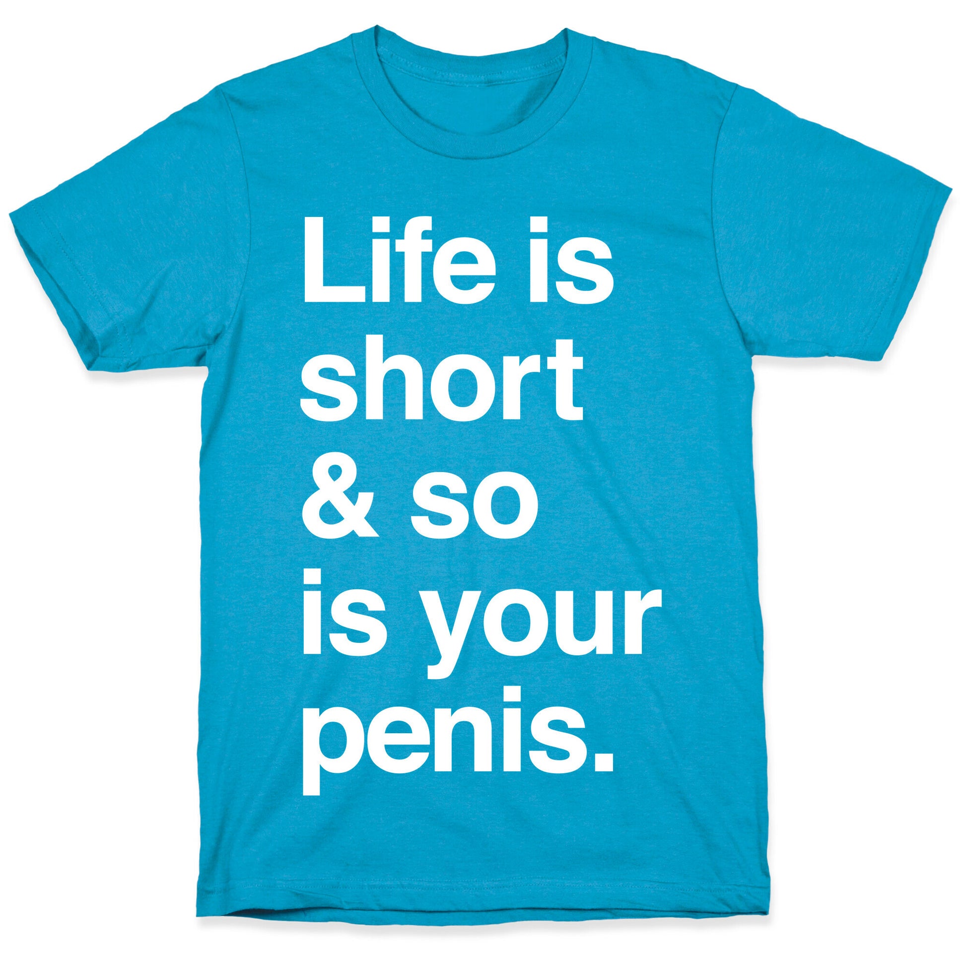 Life is Short and So Is Your Penis Unisex Triblend Tee