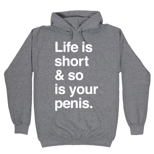 Life is Short and So Is Your Penis Hoodie