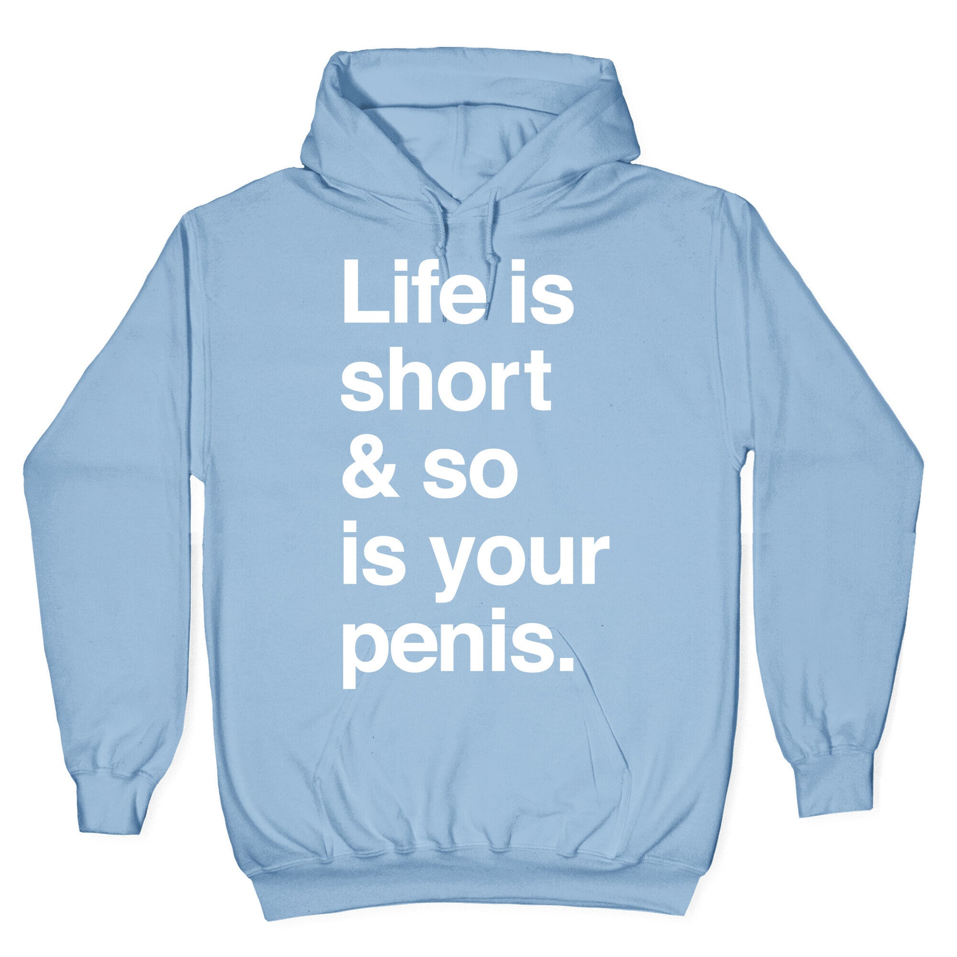 Life is Short and So Is Your Penis Hoodie