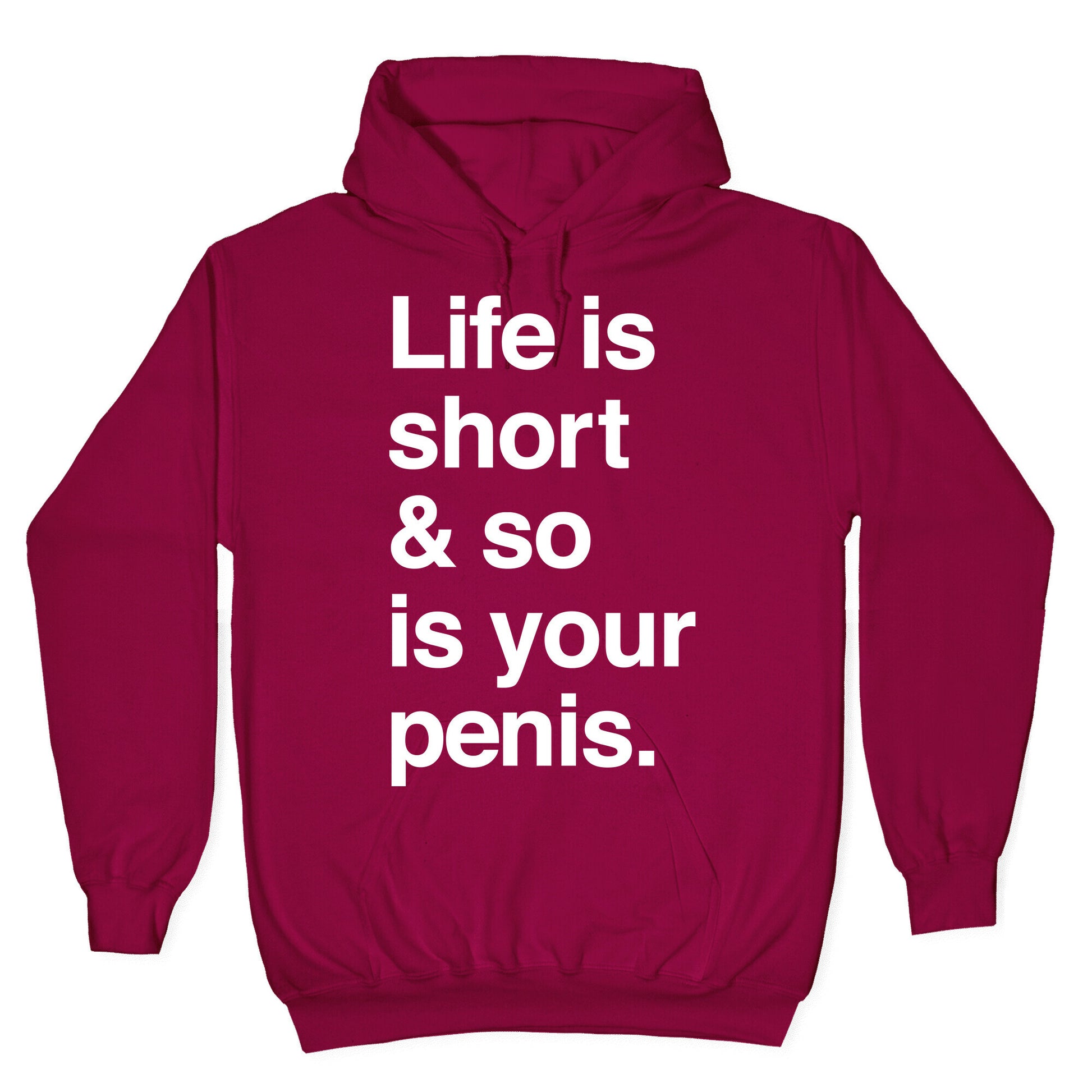 Life is Short and So Is Your Penis Hoodie