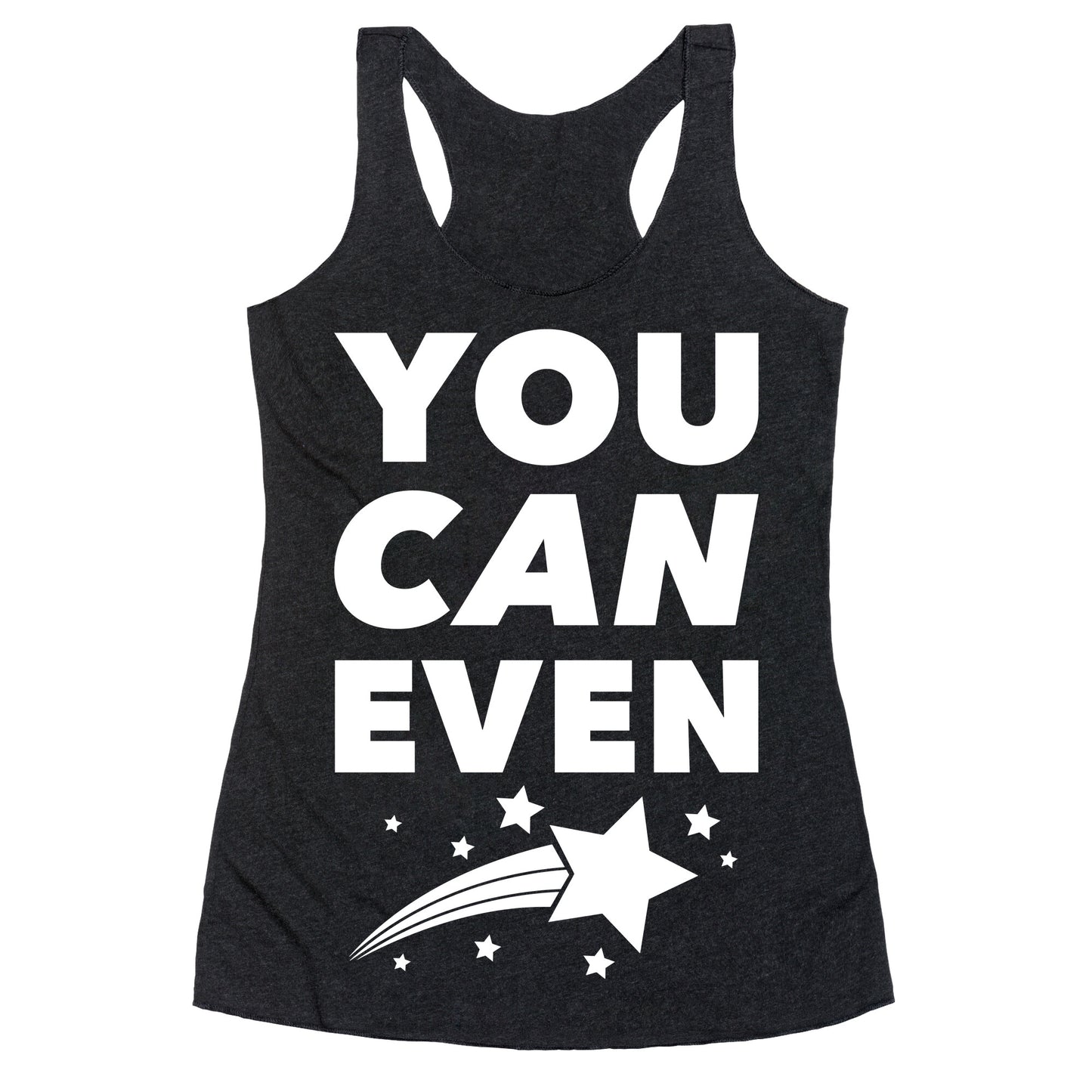 You Can Even Racerback Tank