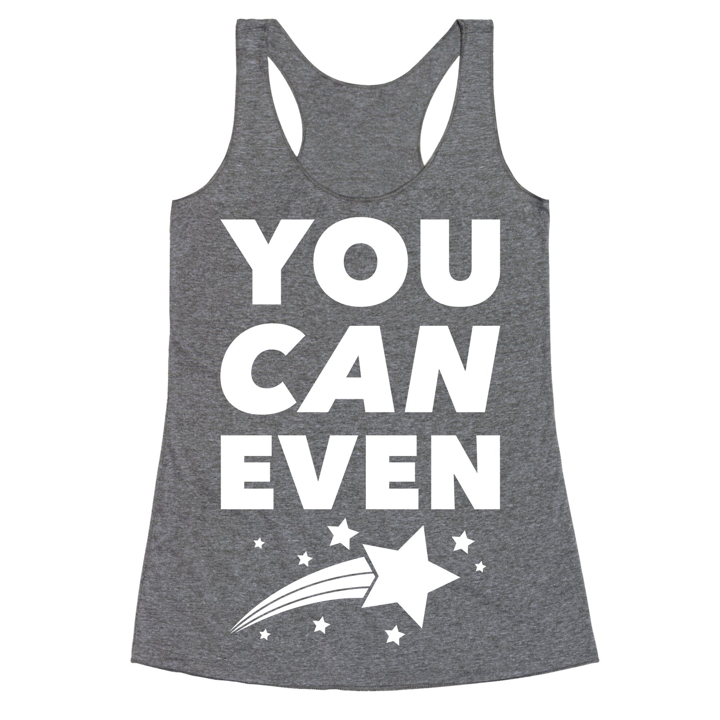 You Can Even Racerback Tank