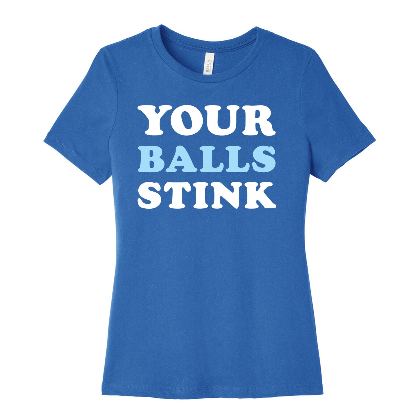 YOUR BALLS STINK Women's Cotton Tee