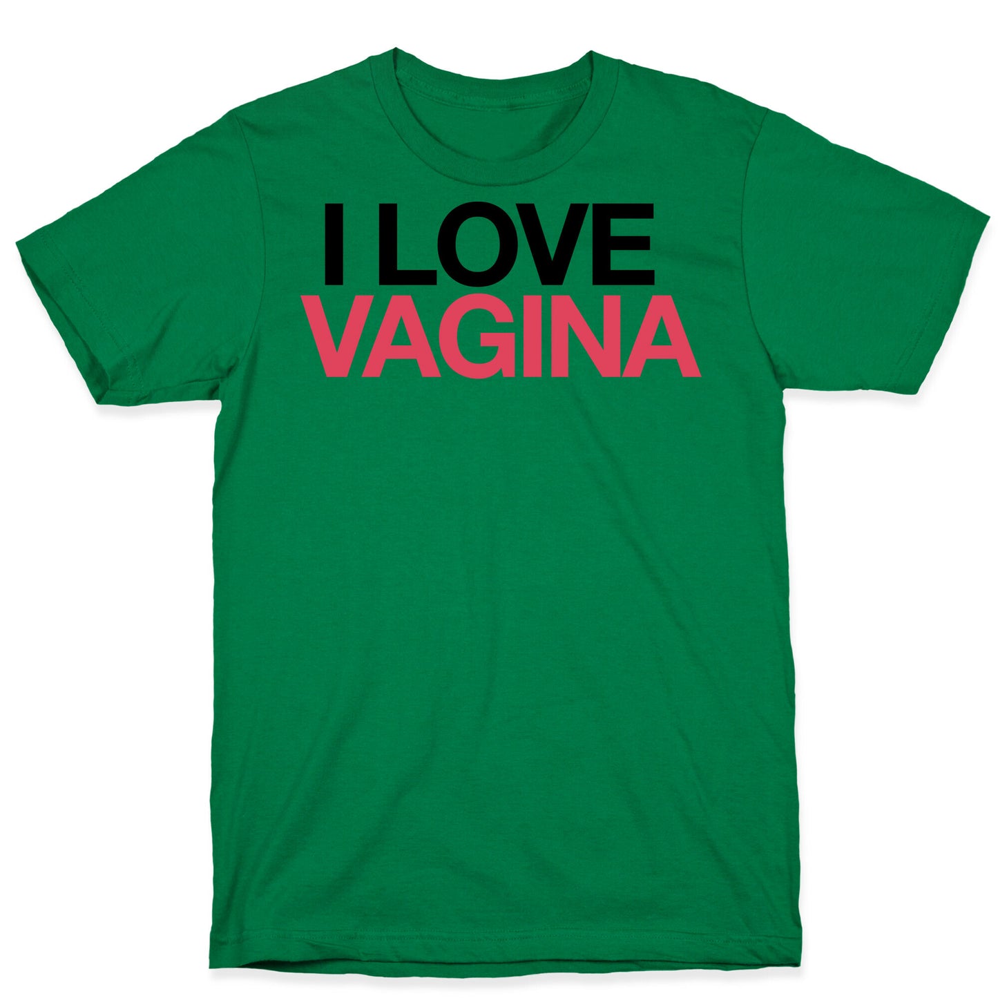 I LOVE VAGINA T-Shirt