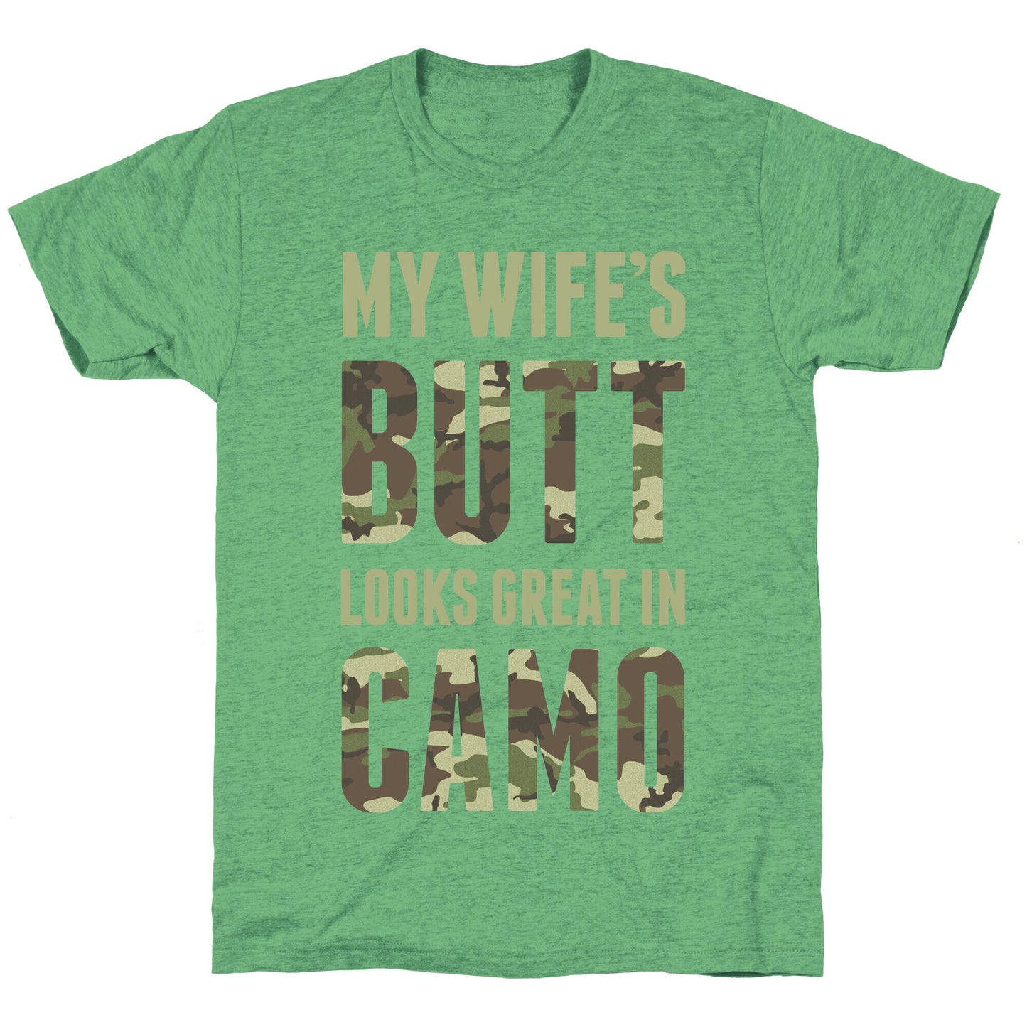 My Wife's Butt Looks Great In Camo Unisex Triblend Tee