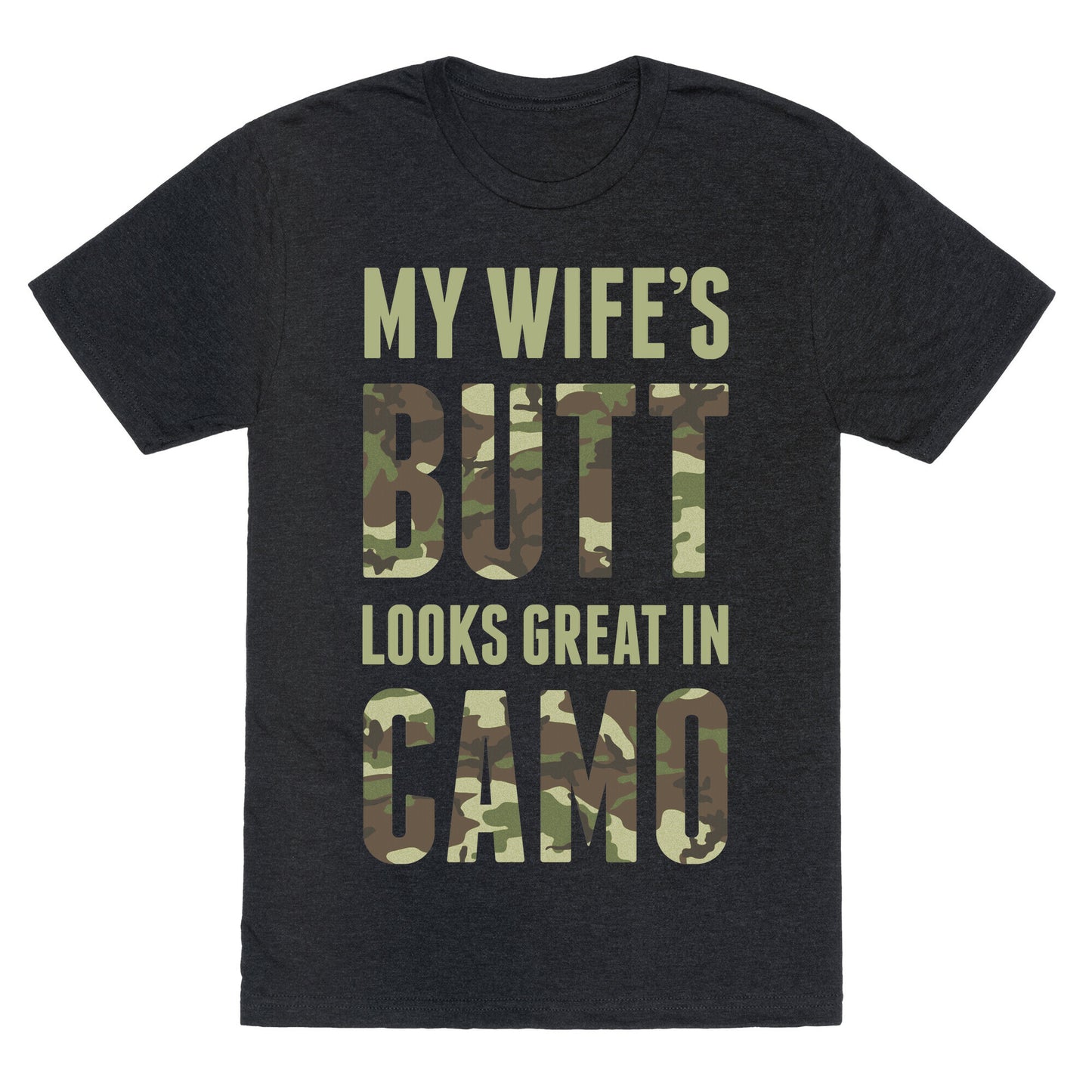 My Wife's Butt Looks Great In Camo Unisex Triblend Tee