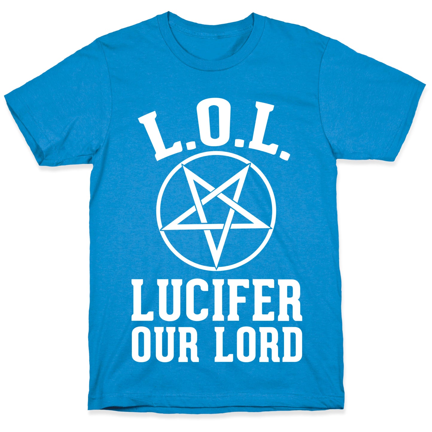 LOL- Lucifer Our Lord T-Shirt