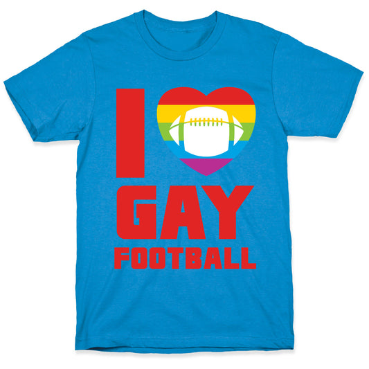 I Love Gay Football T-Shirt