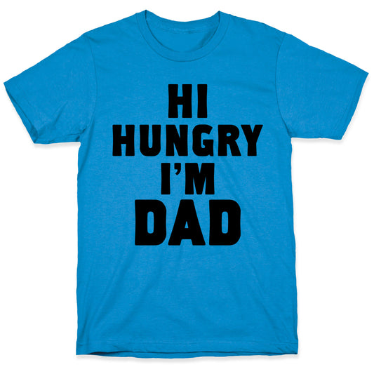 Hi Hungry I'm Dad T-Shirt