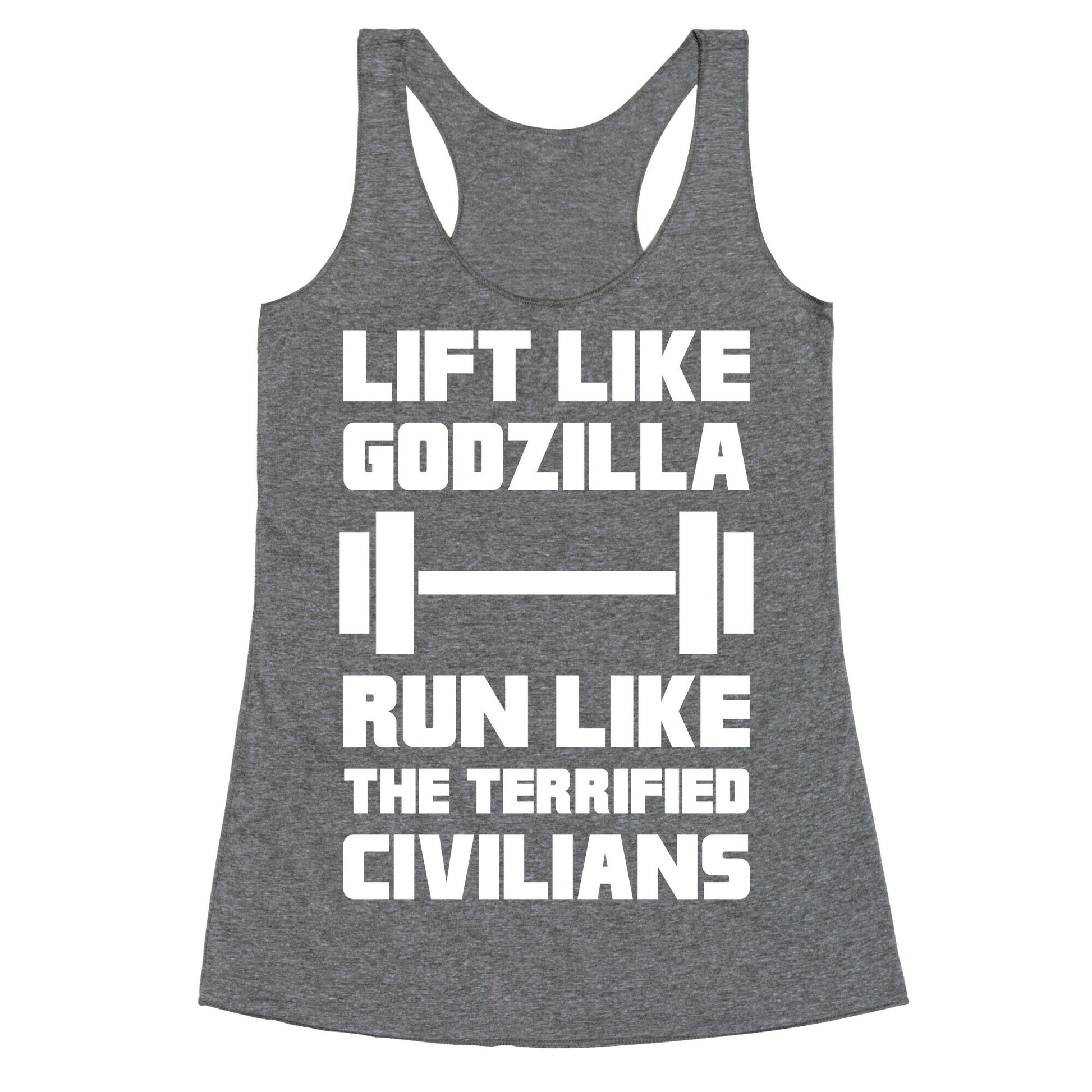 Lift Like Godzilla, Run Like The Terrified Civilians Racerback Tank