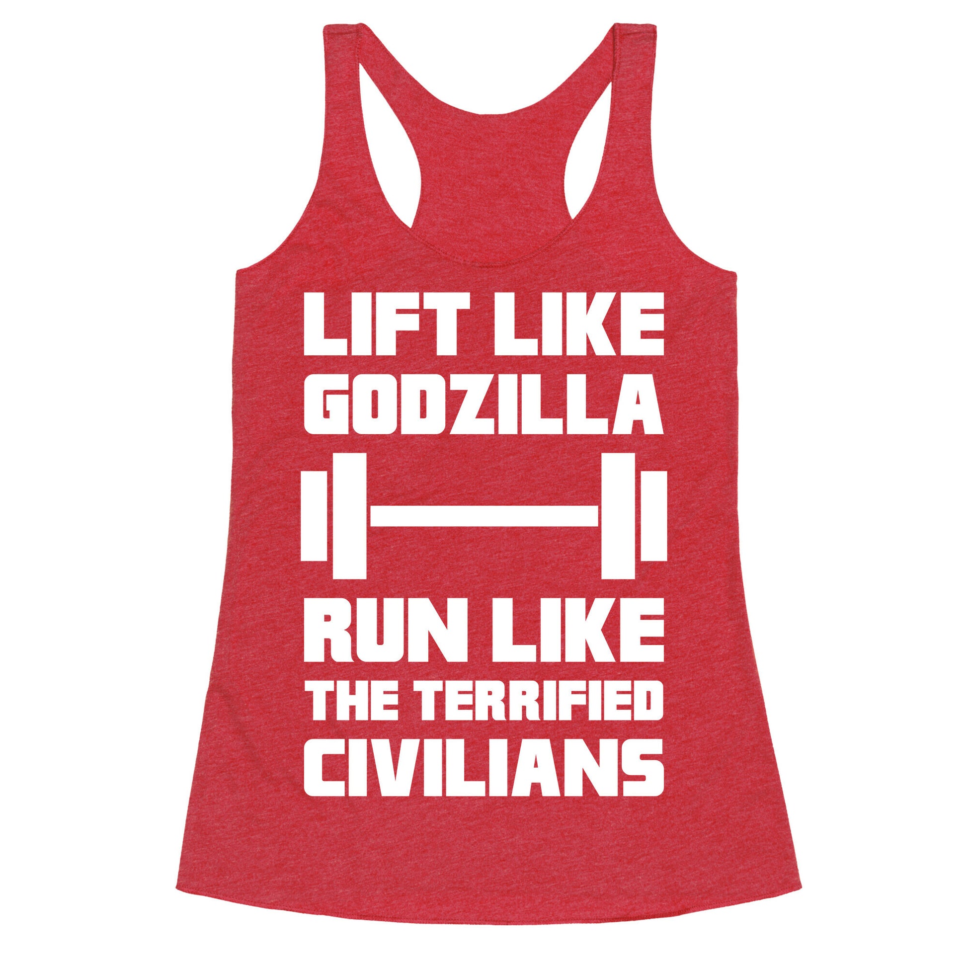 Lift Like Godzilla, Run Like The Terrified Civilians Racerback Tank