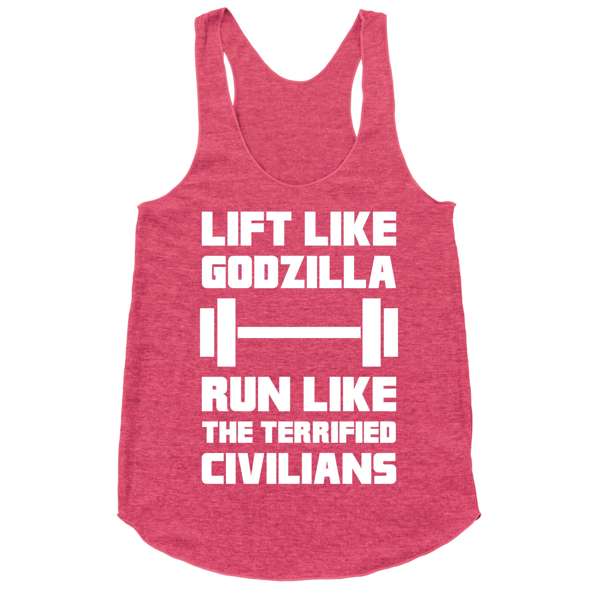 Lift Like Godzilla, Run Like The Terrified Civilians Racerback Tank