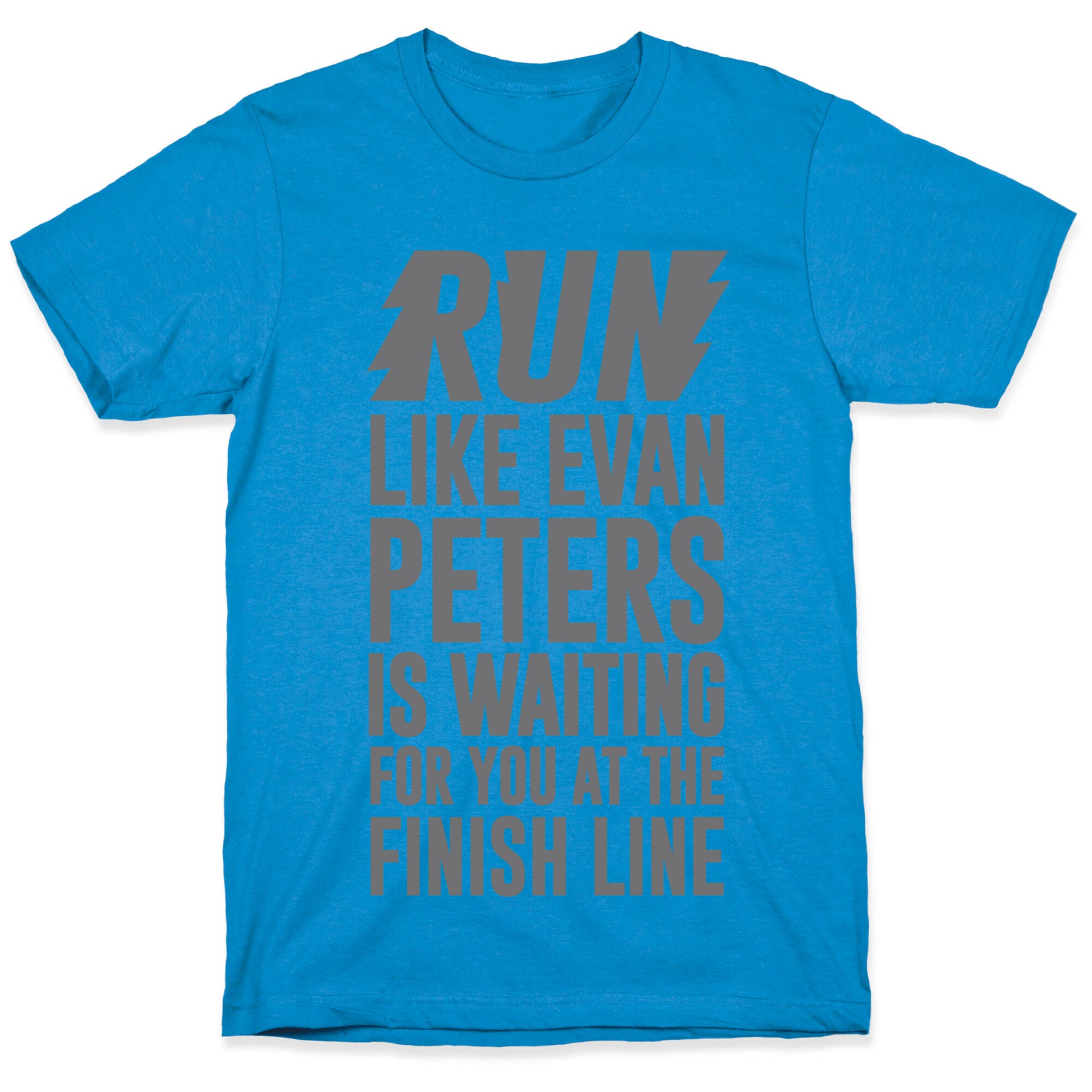 Run Like Evan Peters Is Waiting For You At The Finish Line T-Shirt