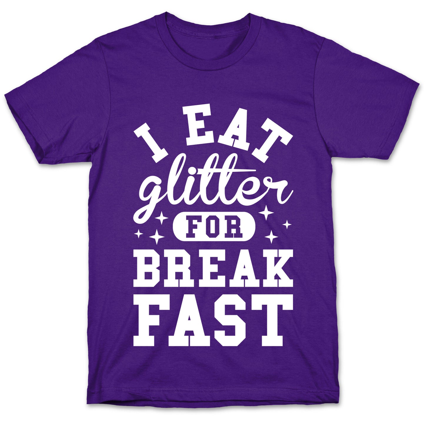 I Eat Glitter For Breakfast T-Shirt