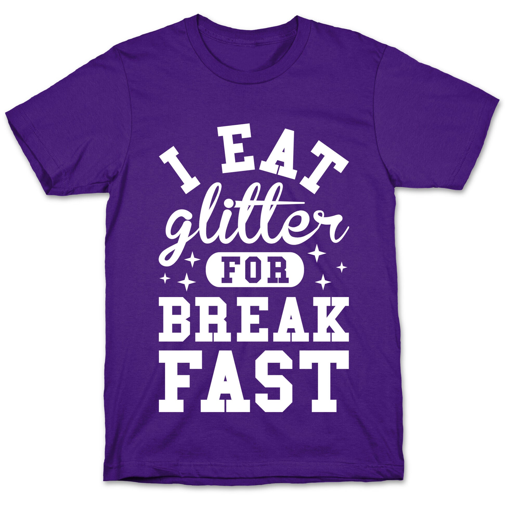 I Eat Glitter For Breakfast T-Shirt
