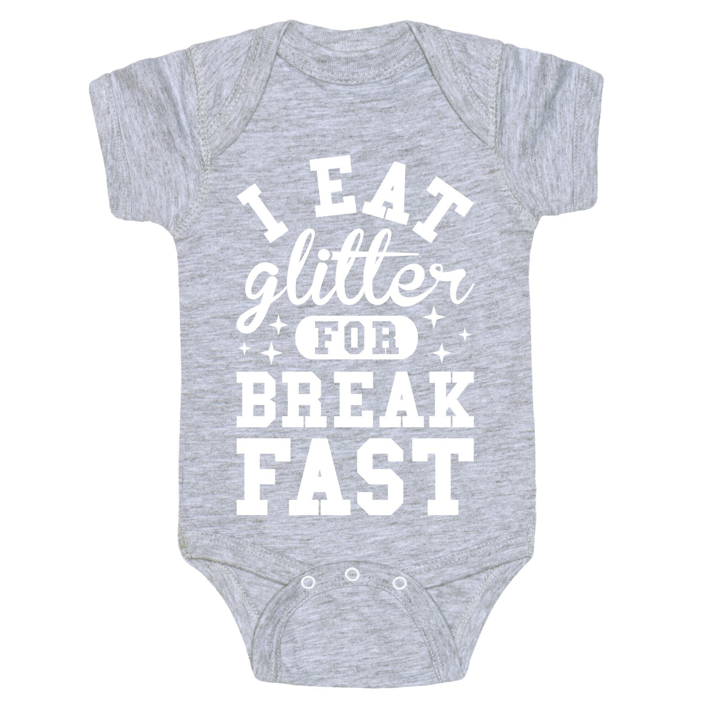 I Eat Glitter For Breakfast Baby One Piece