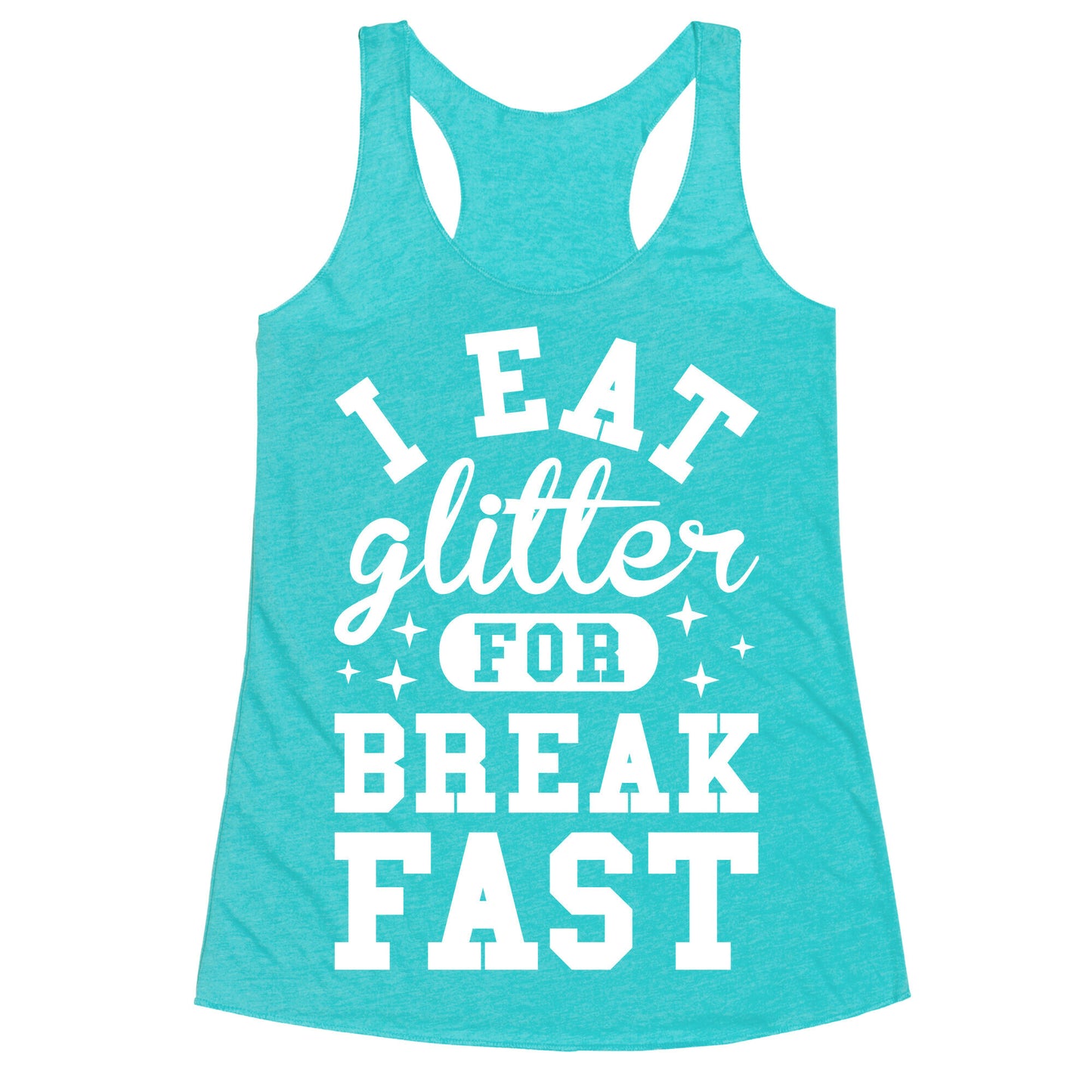 I Eat Glitter For Breakfast Racerback Tank