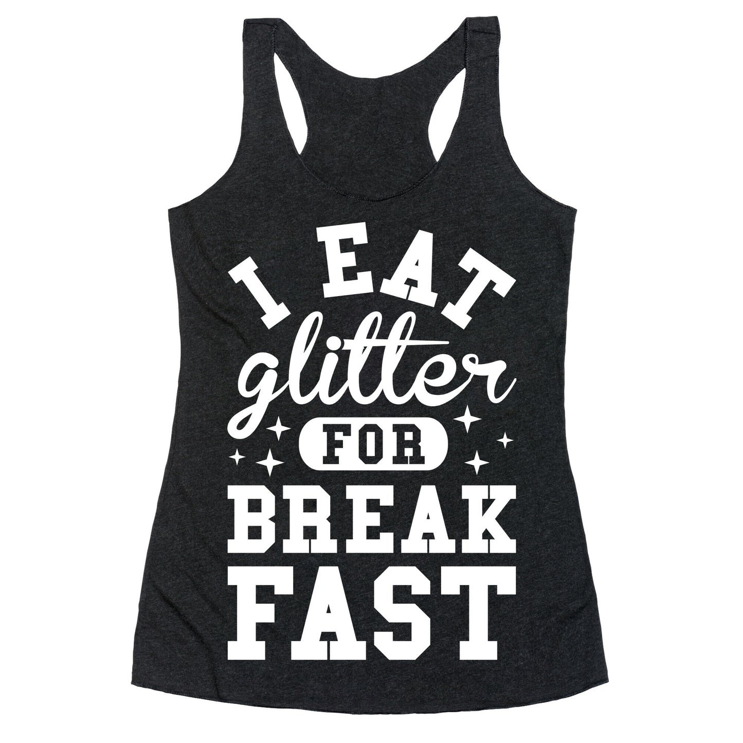 I Eat Glitter For Breakfast Racerback Tank