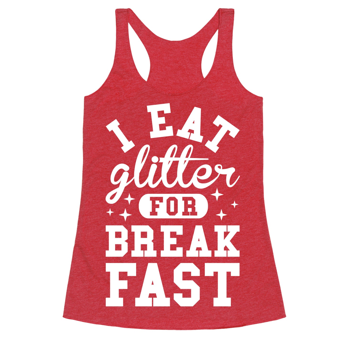 I Eat Glitter For Breakfast Racerback Tank