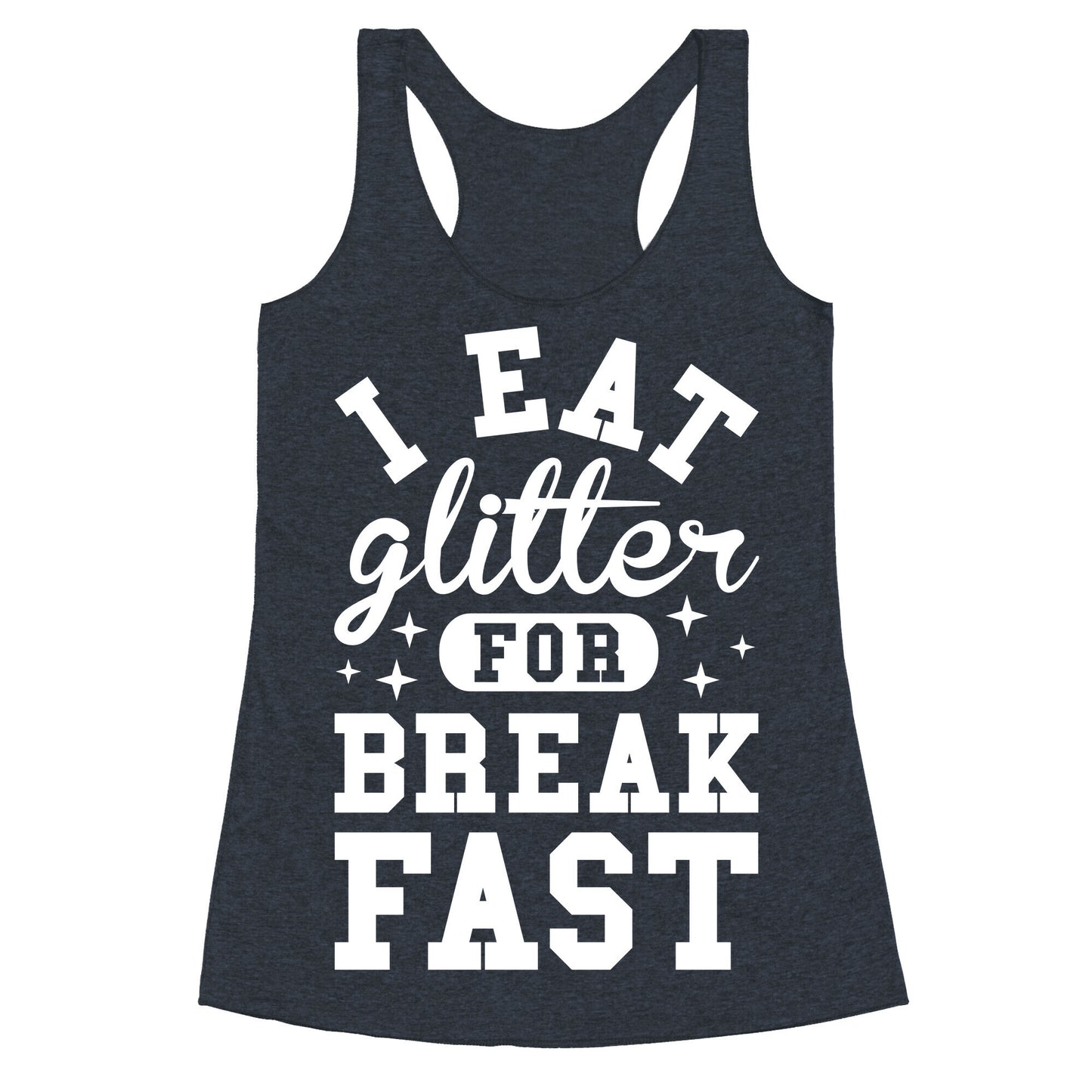 I Eat Glitter For Breakfast Racerback Tank