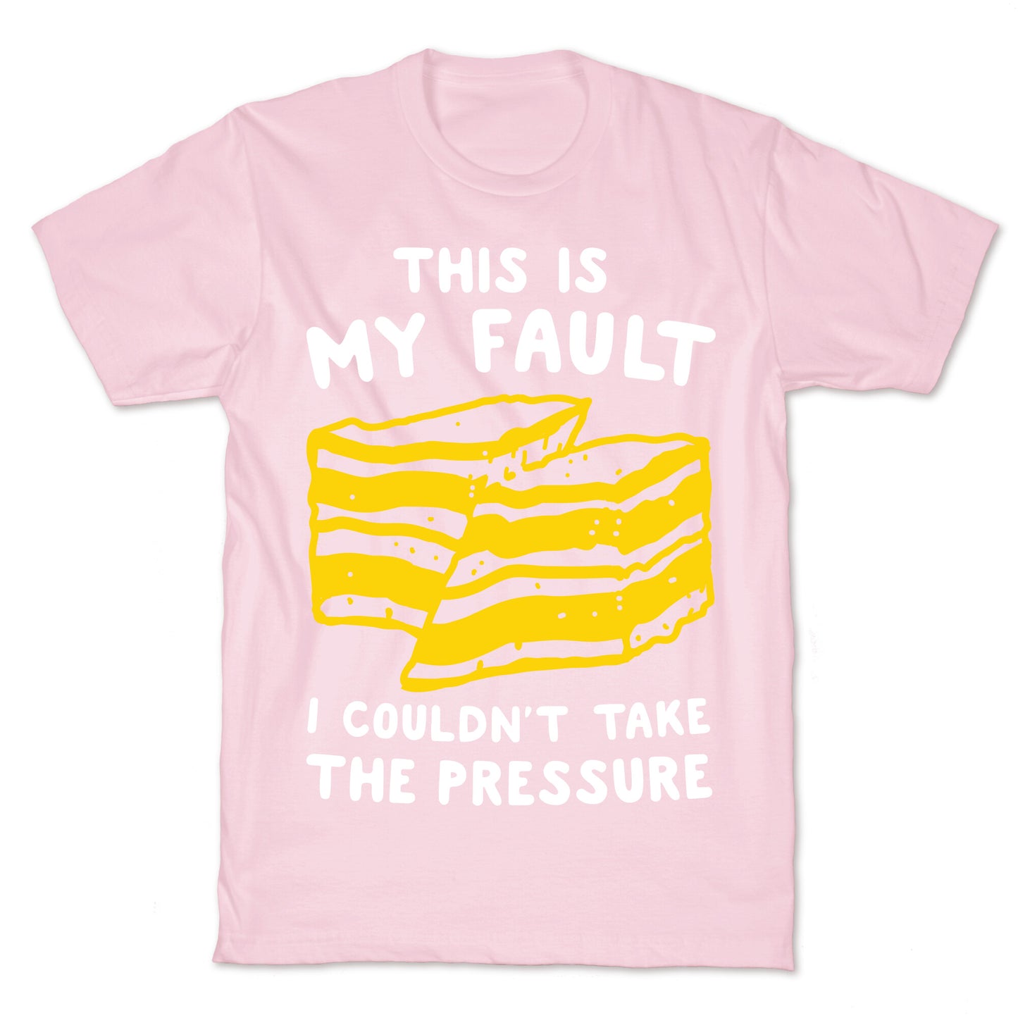 This Is My Fault T-Shirt